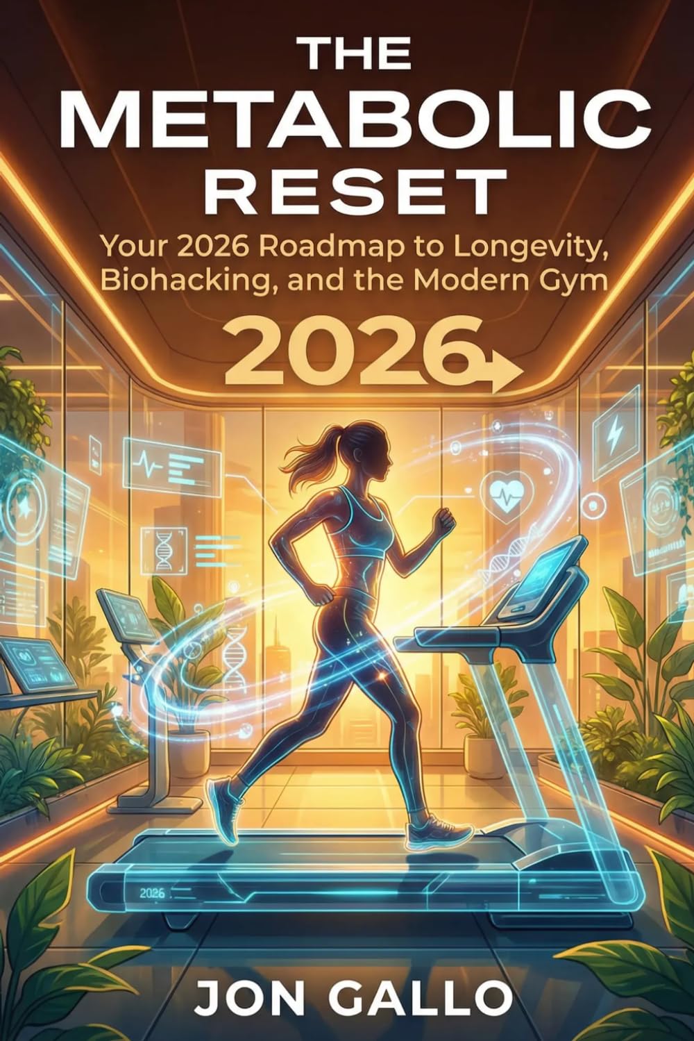The Metabolic Reset: Your 2026 Roadmap to Longevity, Biohacking, and the Modern Gym