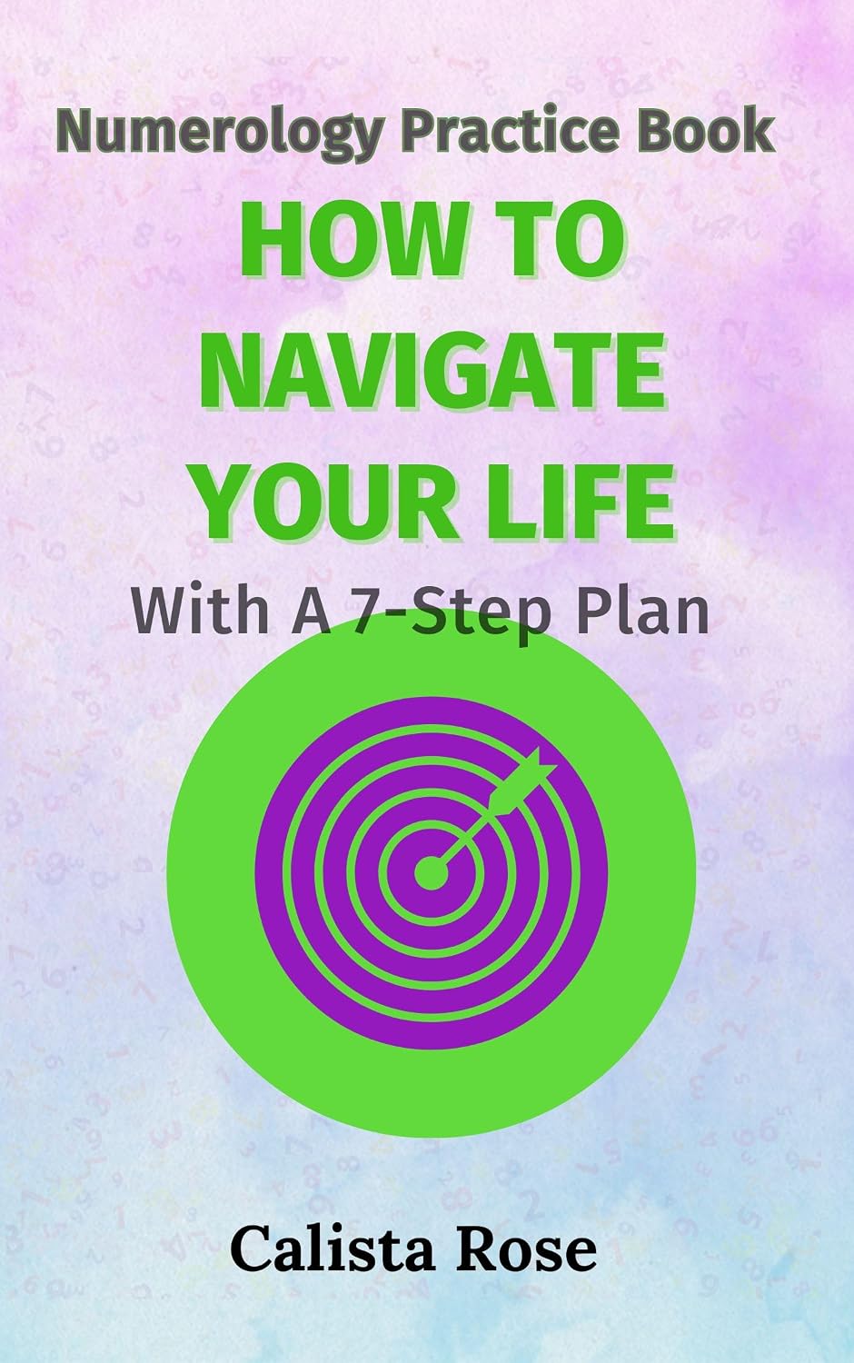 Numerology Practice Book - How To Navigate Your Life With A 7-Step Plan