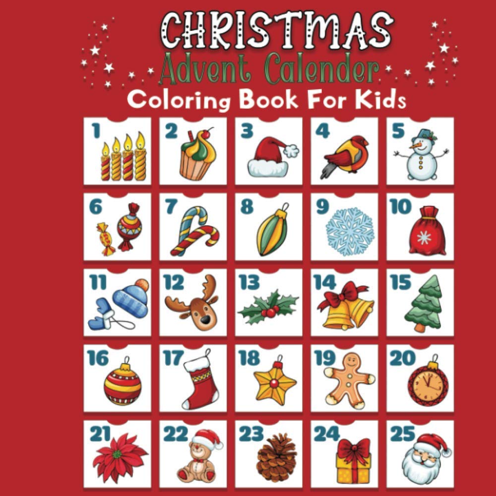 Christmas advent calendar coloring book for kids: 25 Numbered Christmas countdown coloring pages for kids and toddlers Perfect Christmas Gift or present For Children Ages 2-10