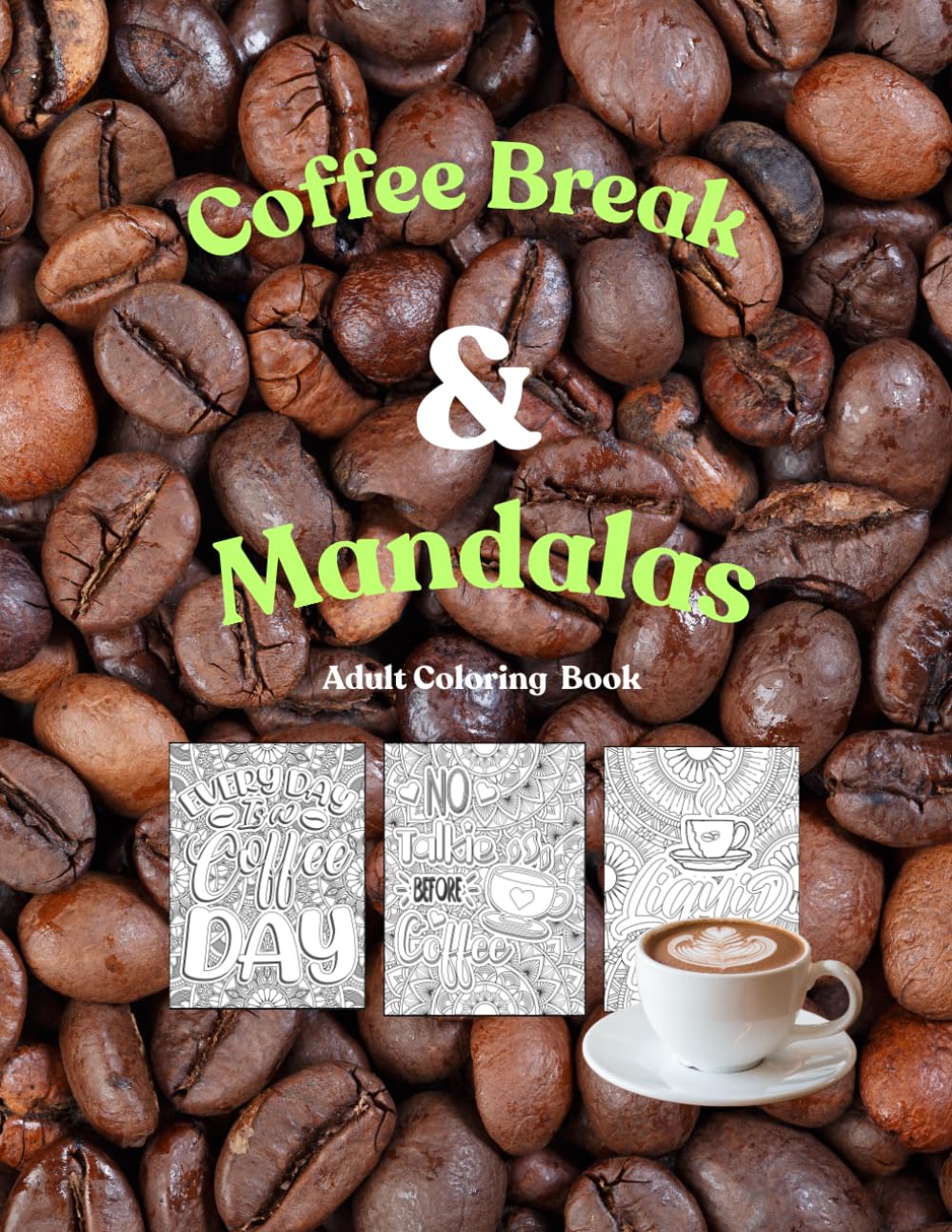 Coffee Break & Mandalas: A Caffeine - Inspired Mandala Adventure: Relaxing Designs for Grown-ups