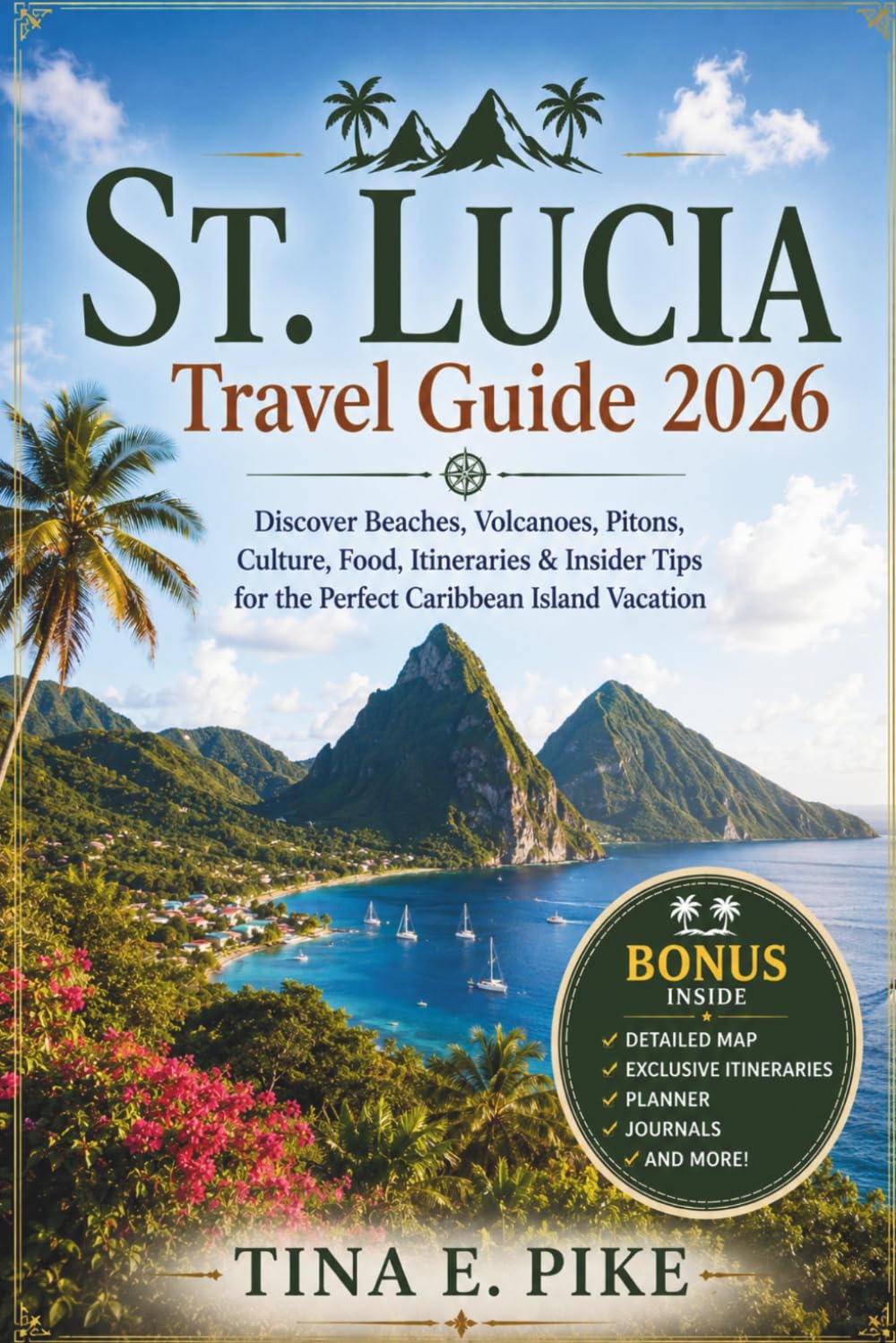 St. Lucia Travel Guide 2026: Discover Beaches, Volcanoes, Pitons, Culture, Food, Itineraries & Insider Tips for the Perfect Caribbean Island Vacation