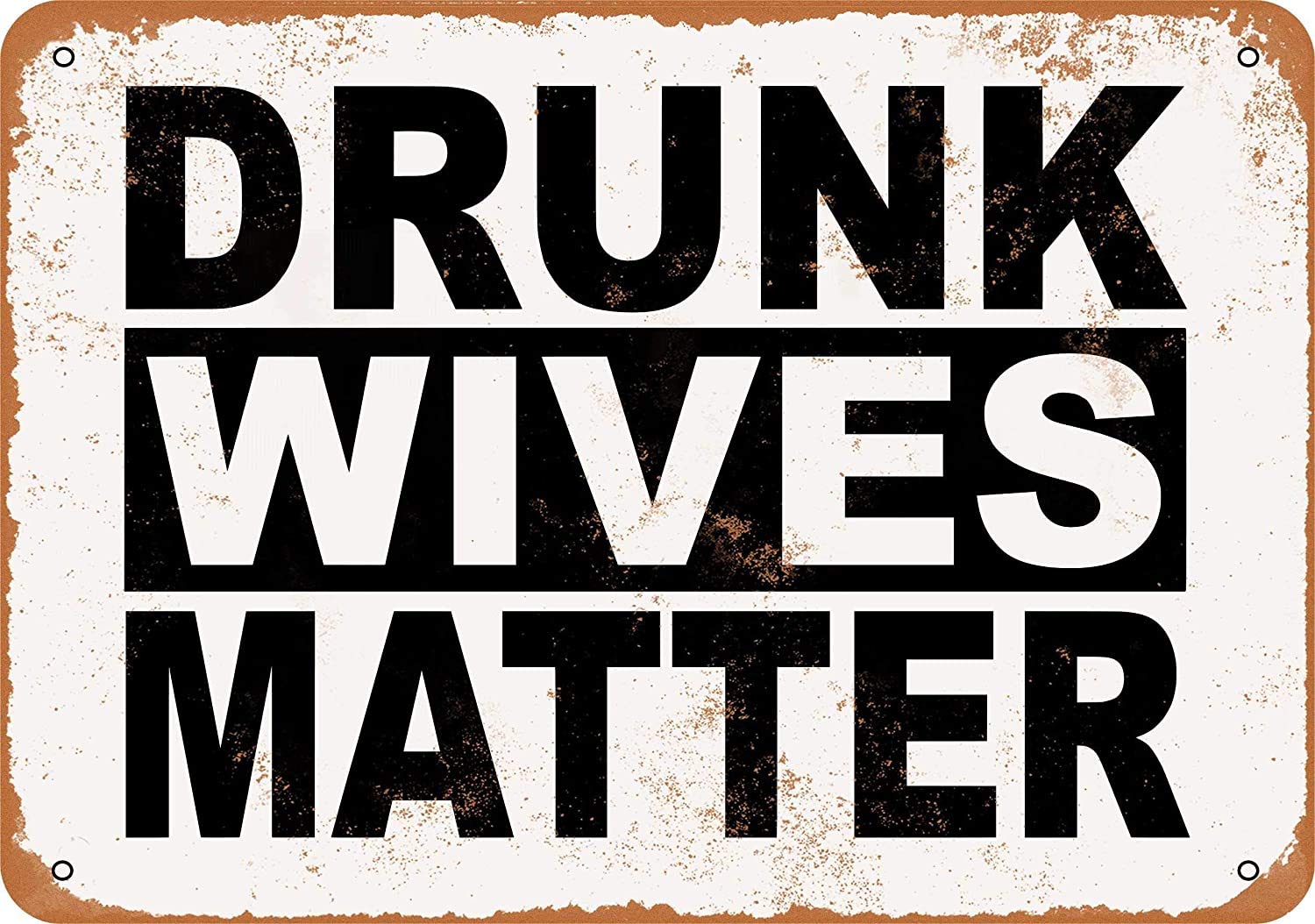 8x12 Inch Drunk Wives Matter Metal Tin Retro Vintage Decor Decor for Home Cafes Office Store Pubs Club Sign Gift Plaque Metal Tin Sign