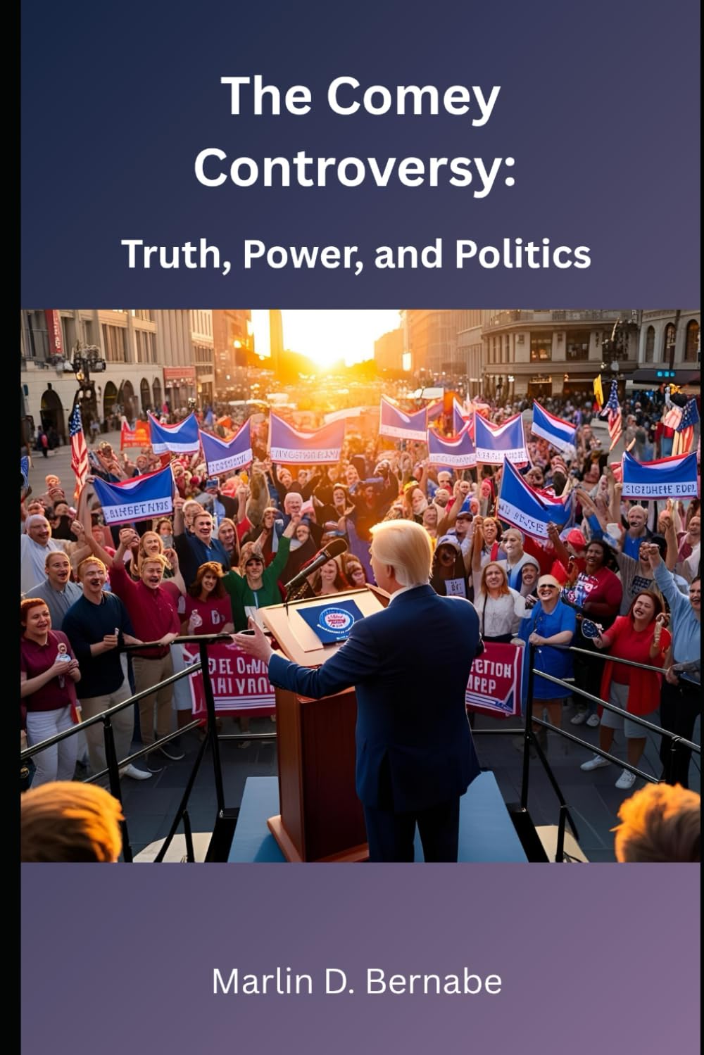 The Comey Controversy:: Truth, Power, and Politics