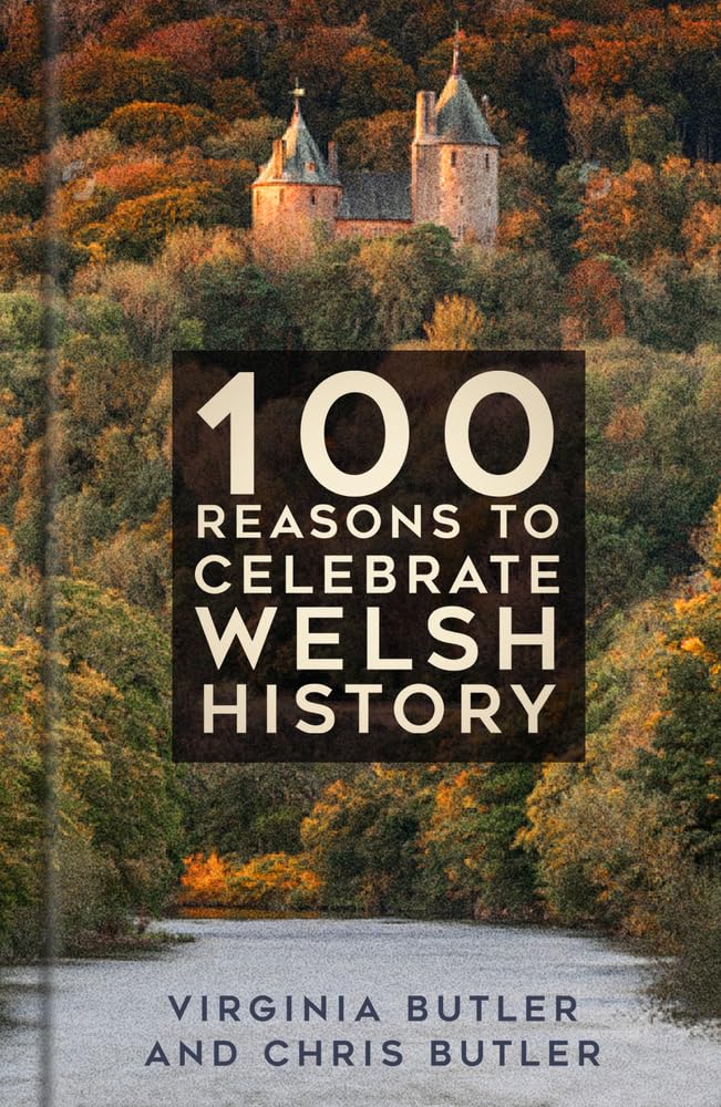 100 Reasons to Celebrate Welsh History by Chris Butler HARDBACK 9781803995298