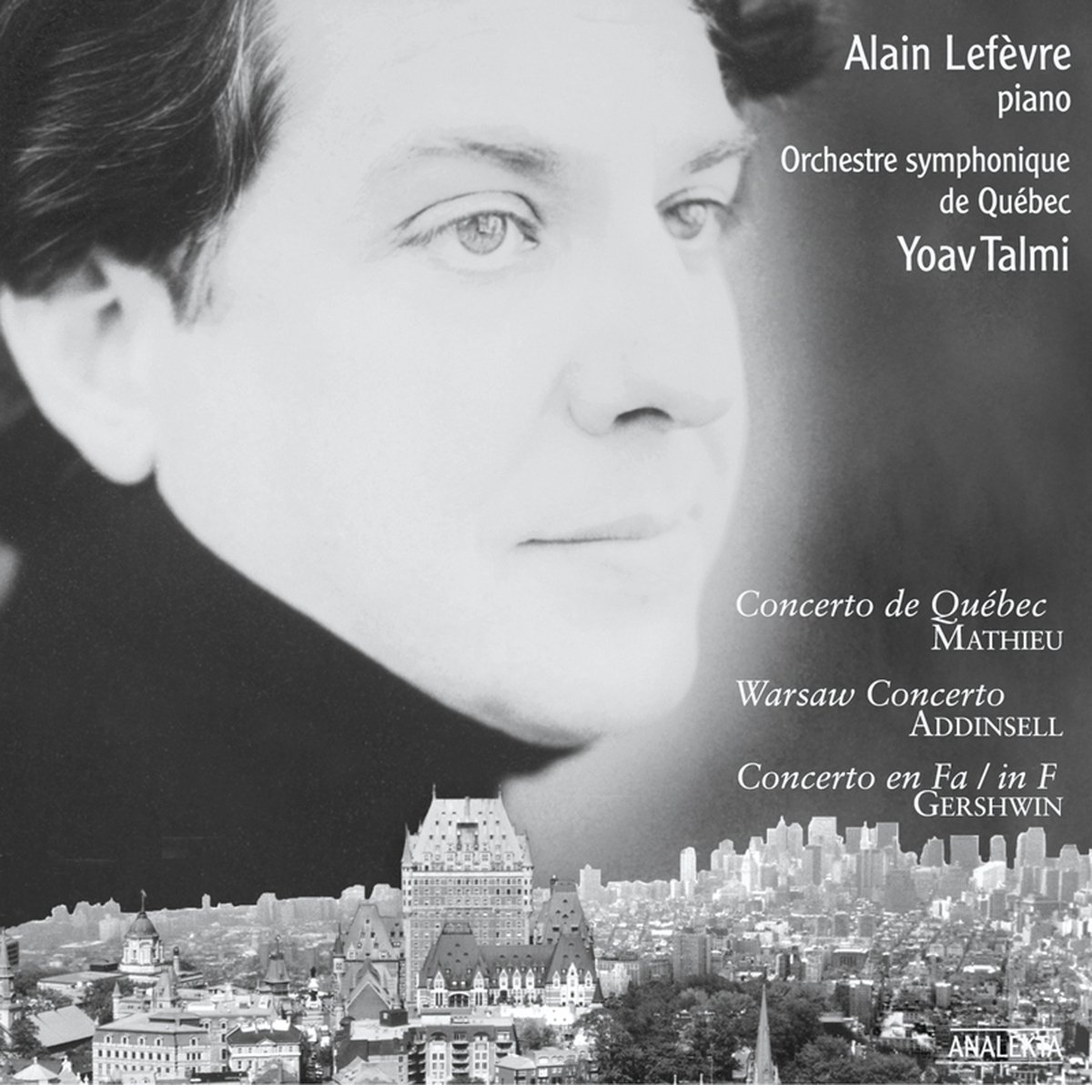 Concerto de Québec; Warsaw Concerto; Concerto in F / Concerto de Québec; Concerto de Varsovie; Concerto en fa [Audio CD] LEFEVRE,ALAIN; Alain Lefèvre; George Gershwin; Andre Mathieu and Orchestre symphonique de Québec