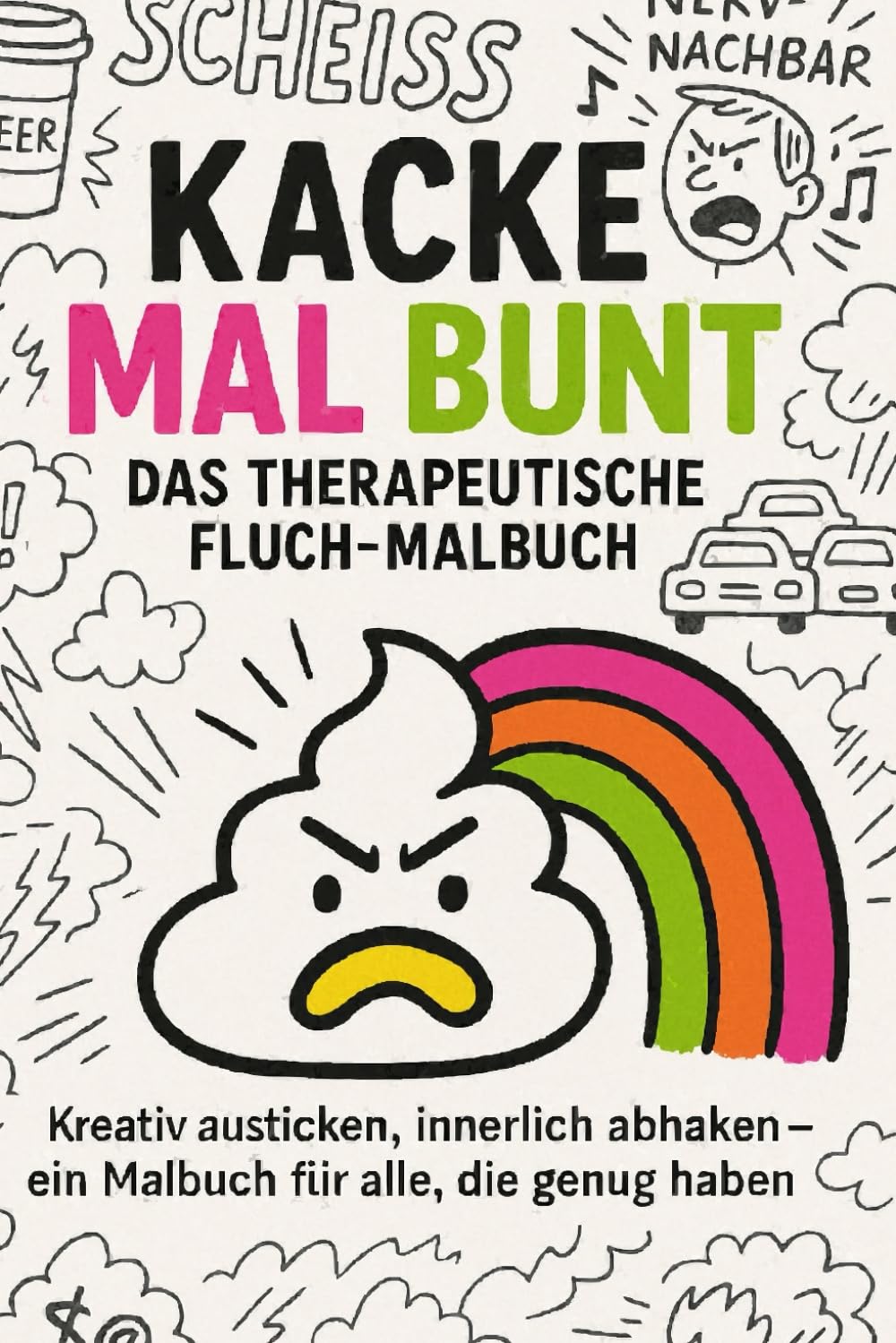 Kacke mal bunt – Das therapeutische Fluch-Malbuch