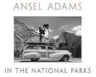 Ansel Adams in the National Parks&colon; Photographs from America&apos;s Wild Places