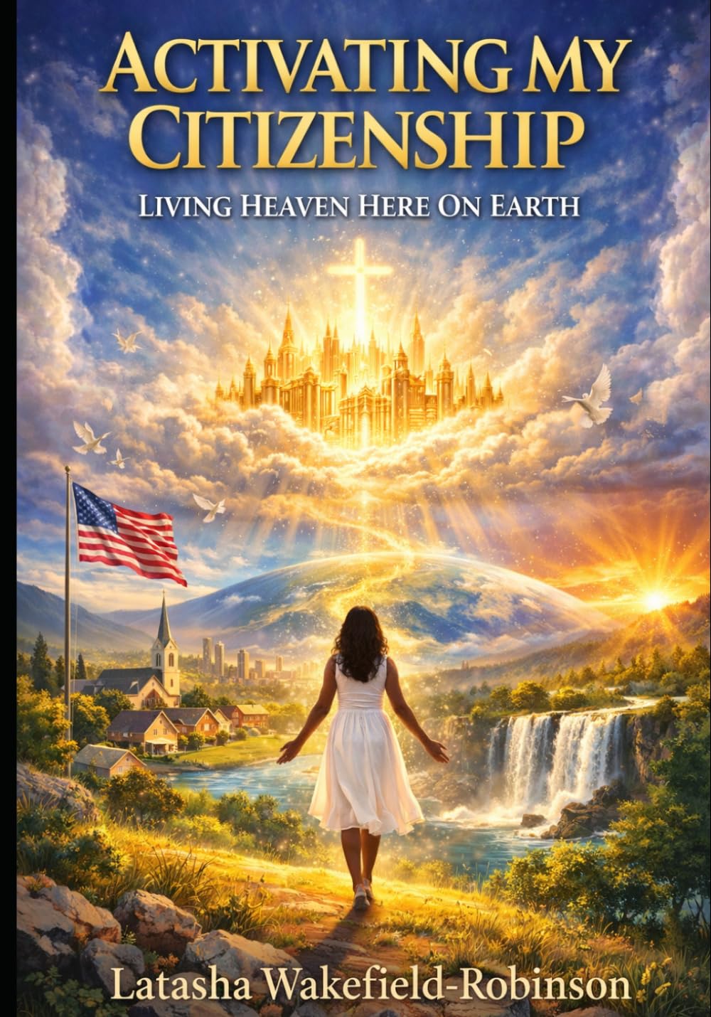 Activating My Citizenship: Living Heaven On Earth (Benefits Of Heaven)