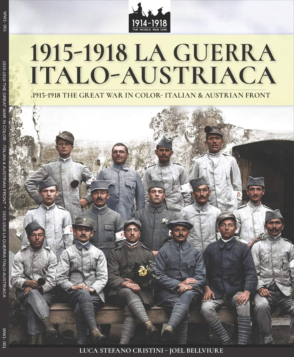 1915-1918 La guerra Italo-austriaca: 1915-1918 The Great War in color - Italian & Austrian front: Volume 1 (WW1 & WW2)