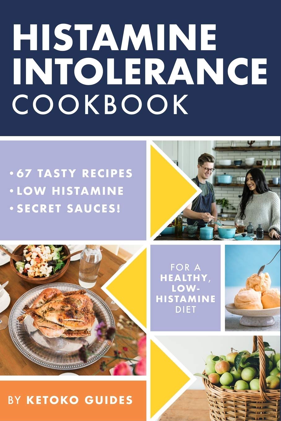 Histamine Intolerance Cookbook: Delicious, Nourishing, Low-Histamine Recipes, And Every Ingredient Labeled For Histamine Content (The Histamine Intolerance Series)