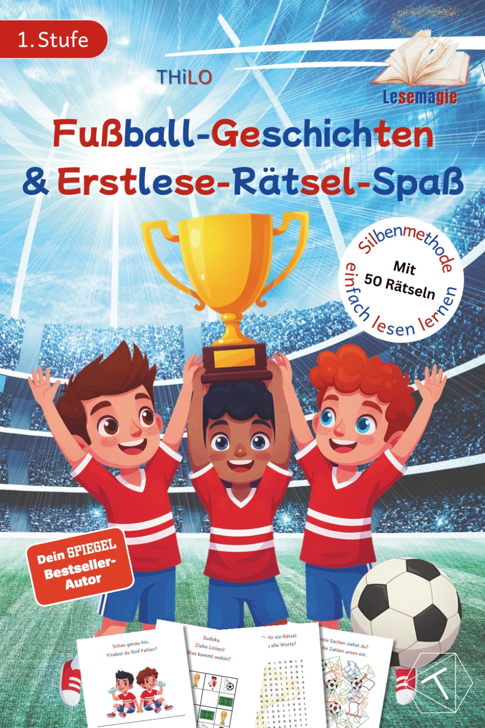 Fußball-Geschichten & Erstlese-Rätsel-Spaß: Erstlesebuch mit Silbenschrift zum Lesen lernen – 1. Klasse & 2. Klasse. Spannende Fußballgeschichten & Rätsel für Erstleser und schnellen Leseerfolg.