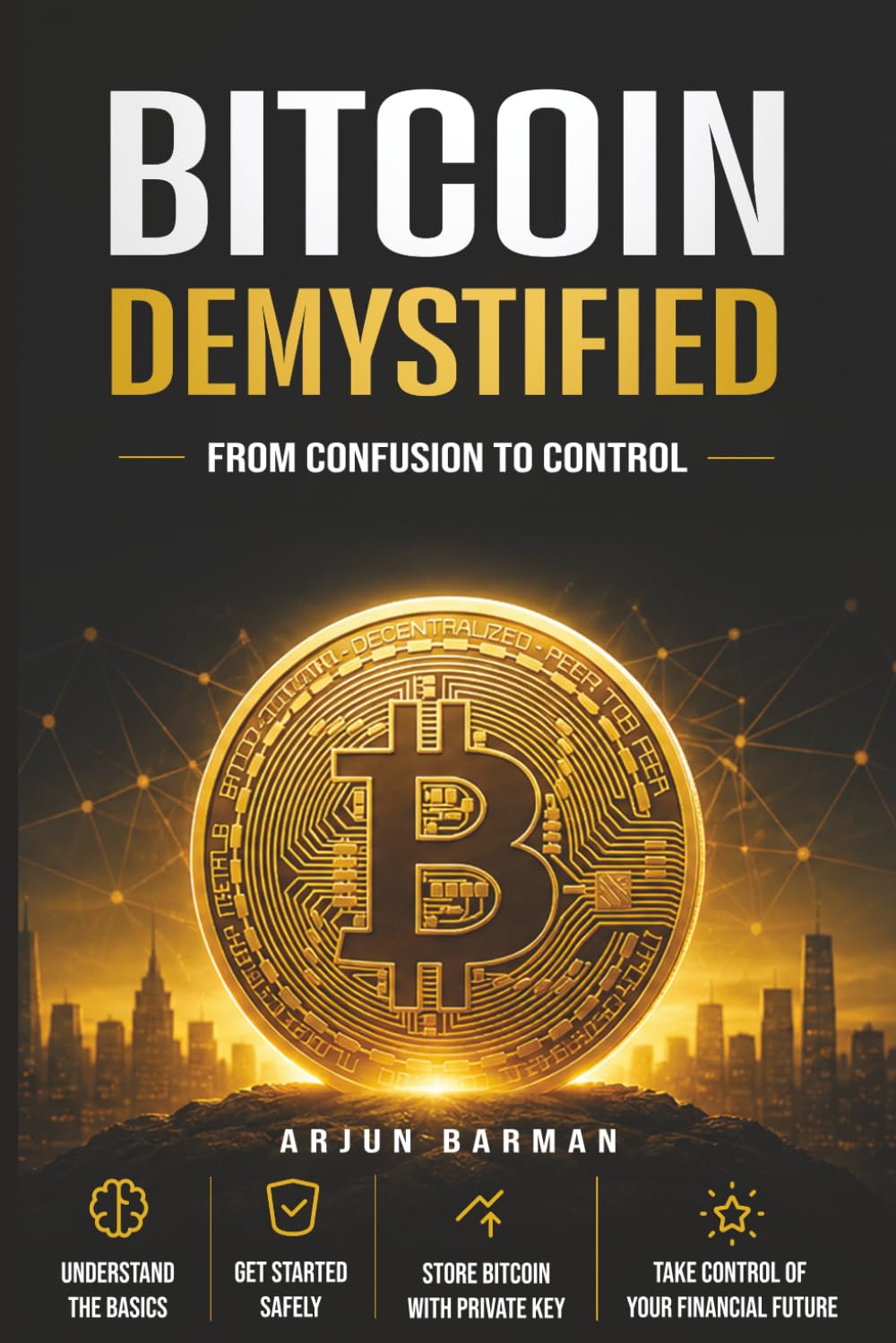 Bitcoin Demystified: From Confusion to Control – The Engineer’s Blueprint to Financial Sovereignty