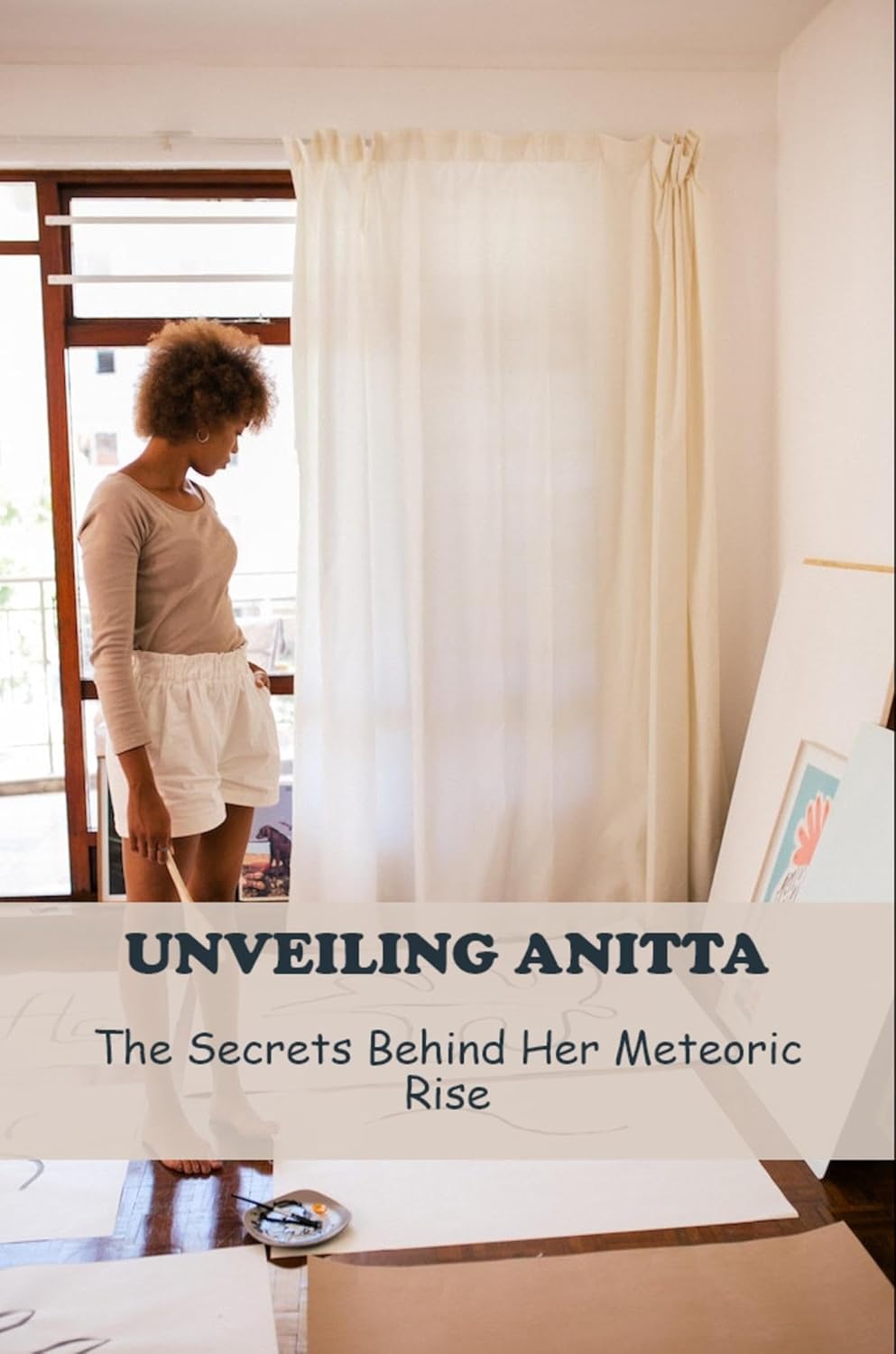 Unveiling Anitta The Secrets Behind Her Meteoric Rise Kindle edition Unveiling Anitta The Secrets Behind Her Meteoric Rise Kindle edition