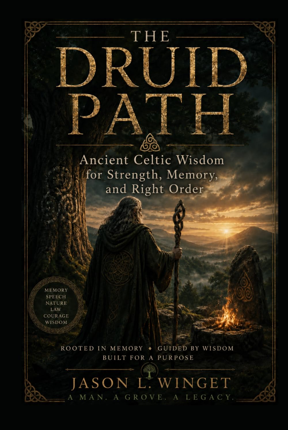 THE DRUID PATH: Ancient Celtic Wisdom for Strength, Memory, and Right Order (Ancient Wisdom for Modern Men)
