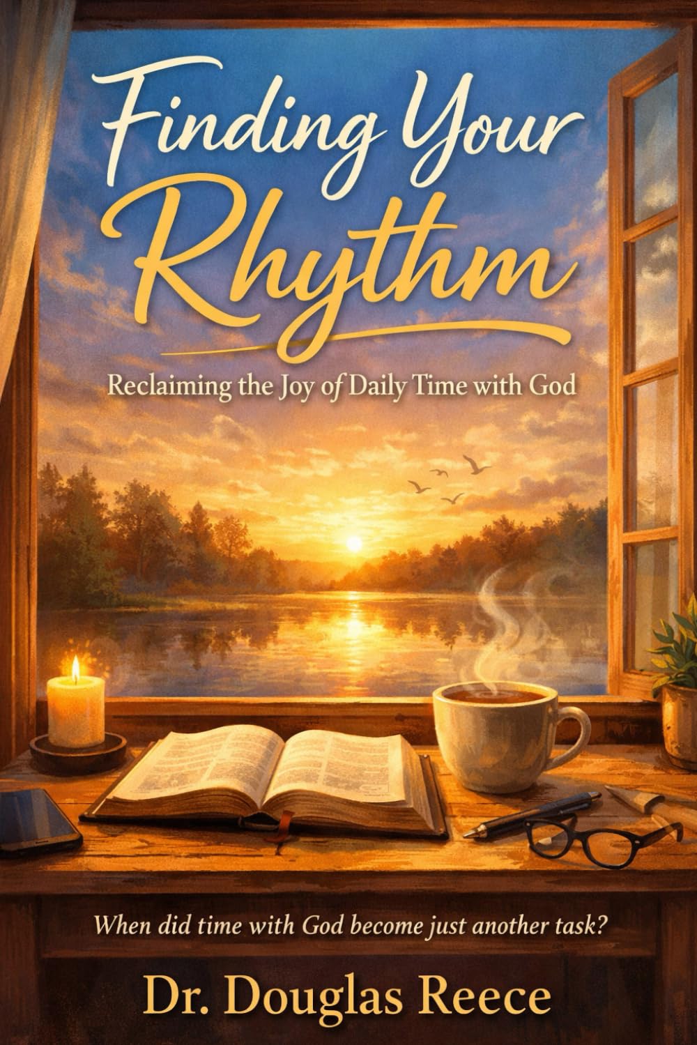 Finding Your Rhythm: Reclaiming the Joy of Daily Time With God (Devotionals and Guides)