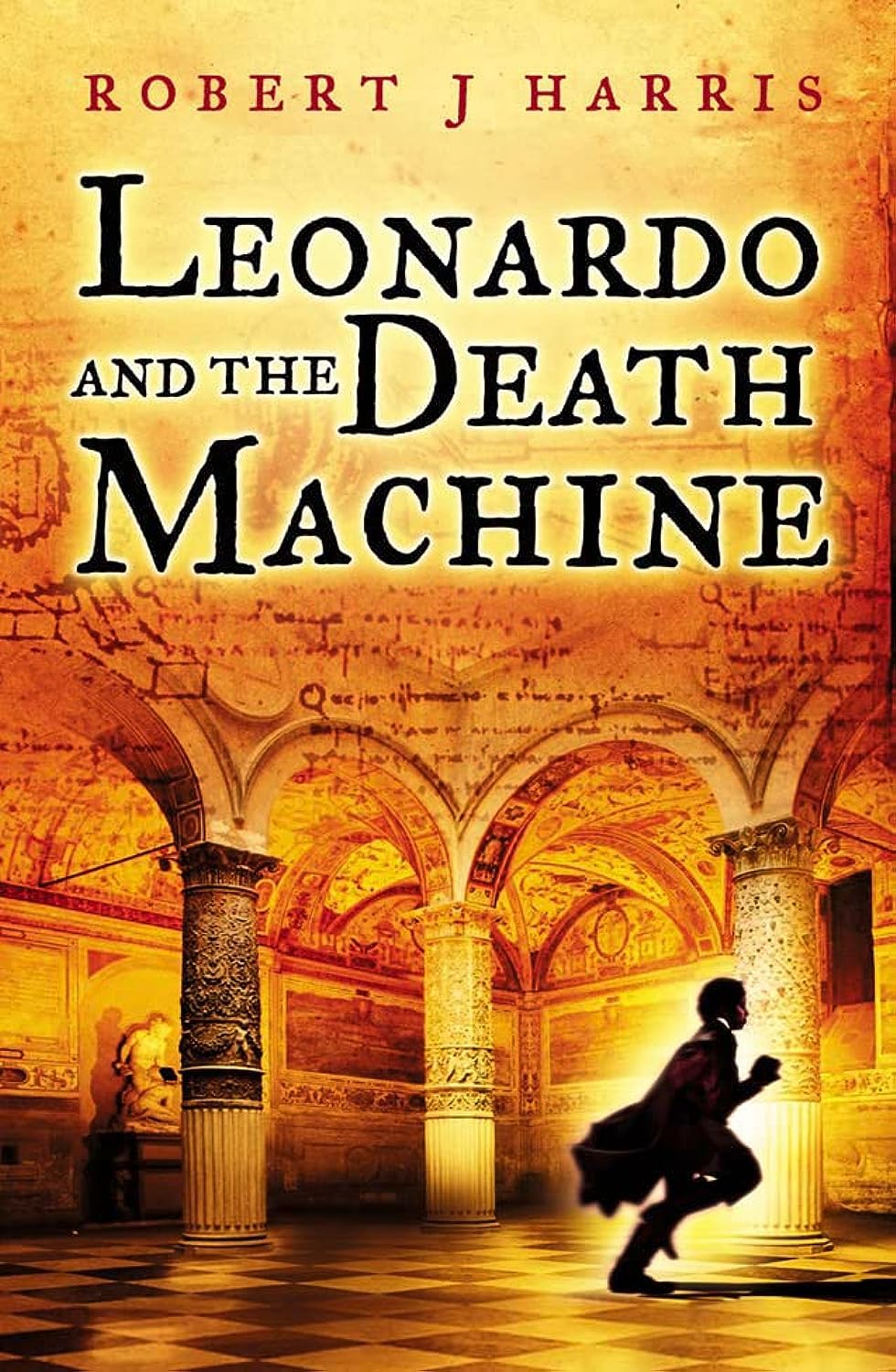 Leonardo and the Death Machine: A Gripping Historical Thriller of Murder and Invention in Renaissance Italy