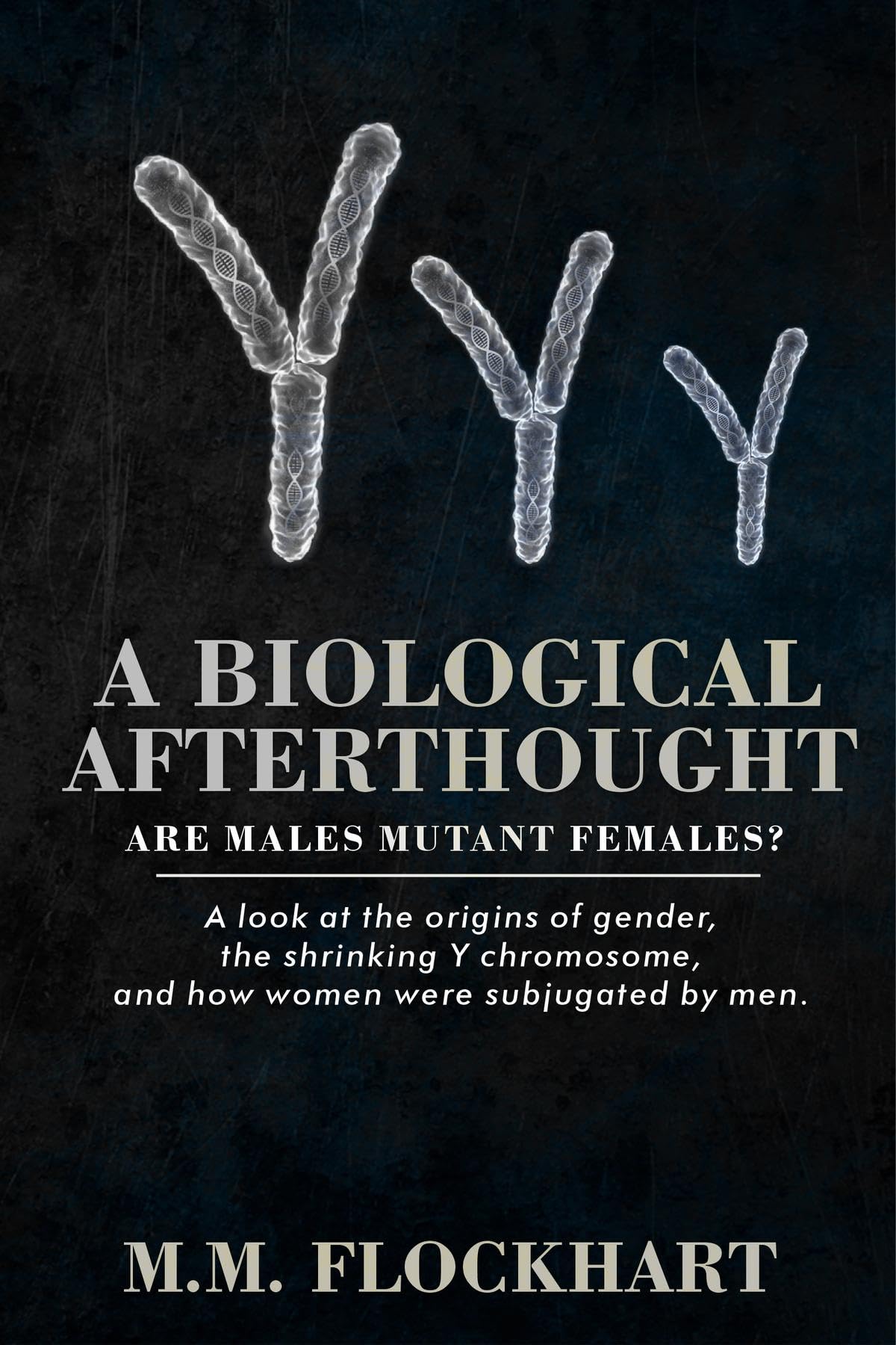 A Biological Afterthought: Are Males Mutant Females?