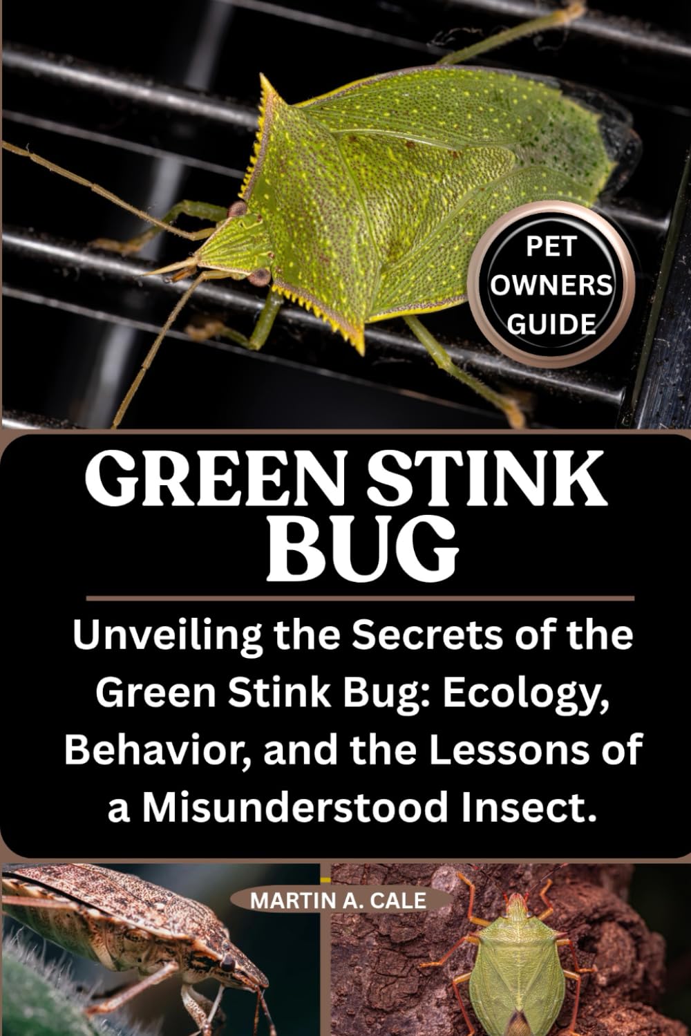 GREEN STINK BUG: Unveiling the Secrets of the Green Stink Bug: Ecology, Behavior, and the Lessons of a Misunderstood Insect.