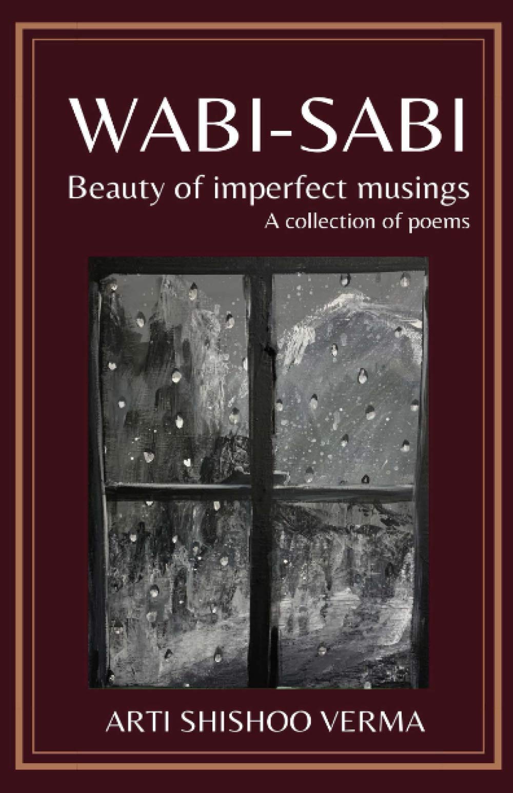 Wabi-sabi: Beauty of imperfect musings - A collection of poems