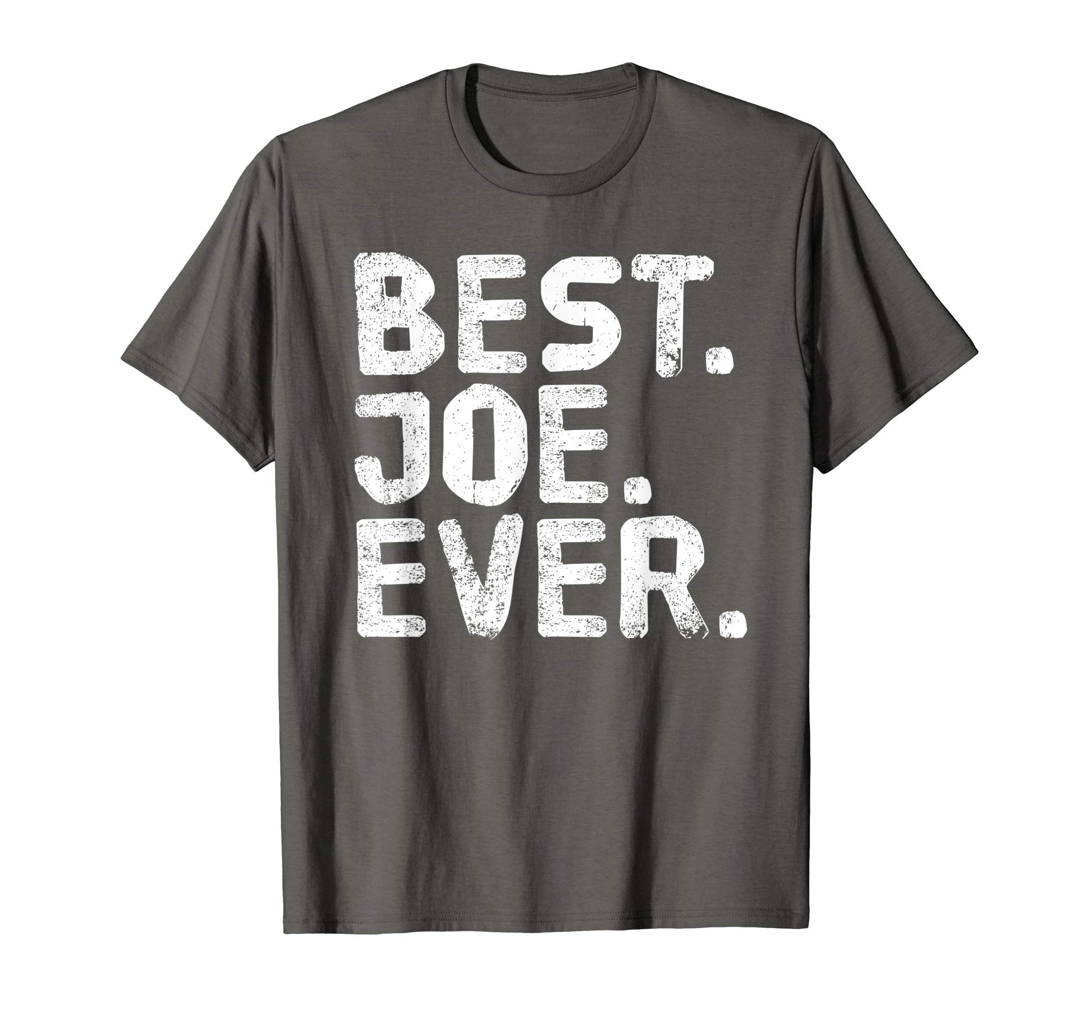 Sarcastic Birthday Name Great Joke Lover ShirtsBEST. JOE. EVER. Shirt Funny Men Father's Gift Idea T-Shirt