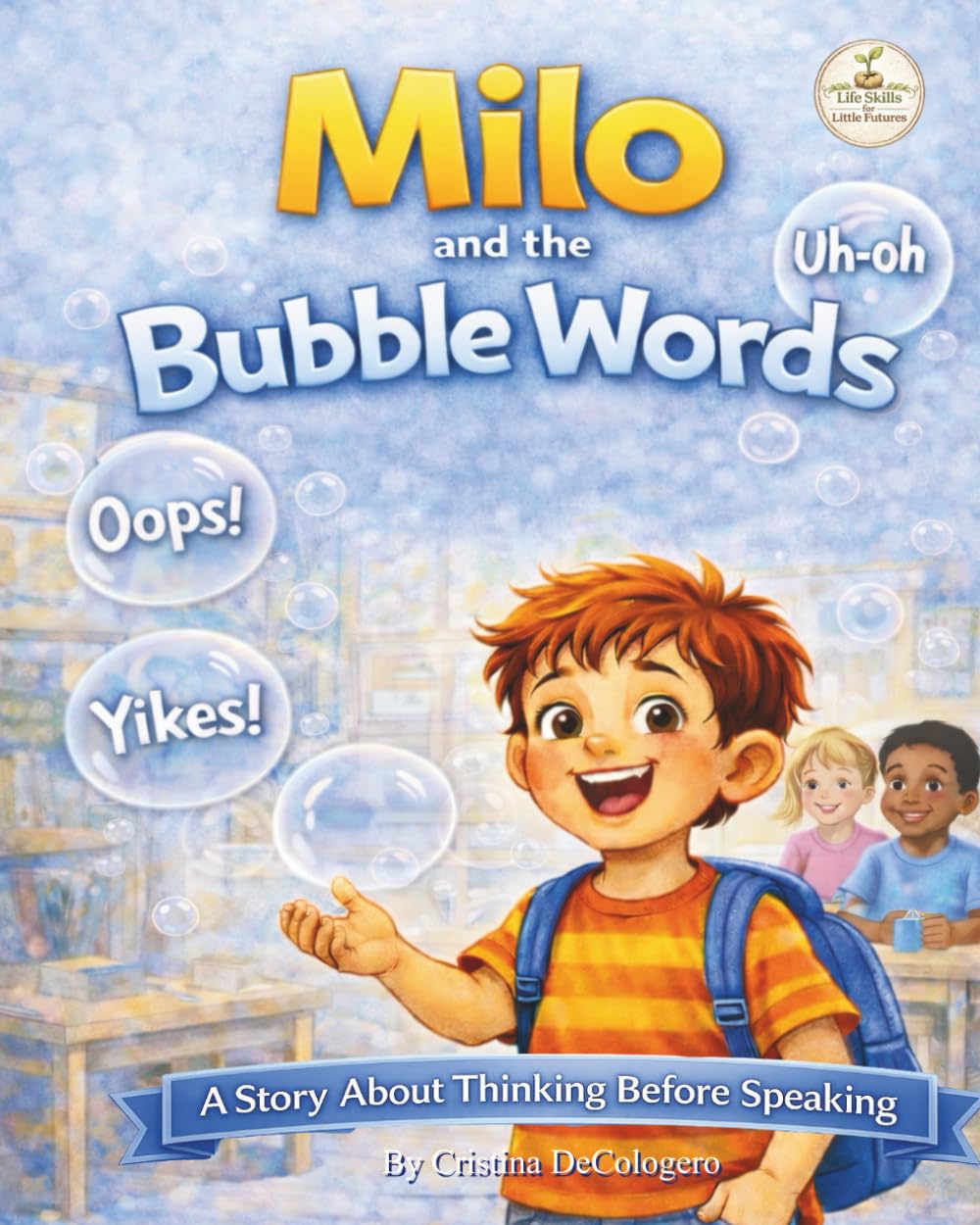 Milo and the Bubble Words: A Story About Thinking Before Speaking (Life Skills for Little Futures)