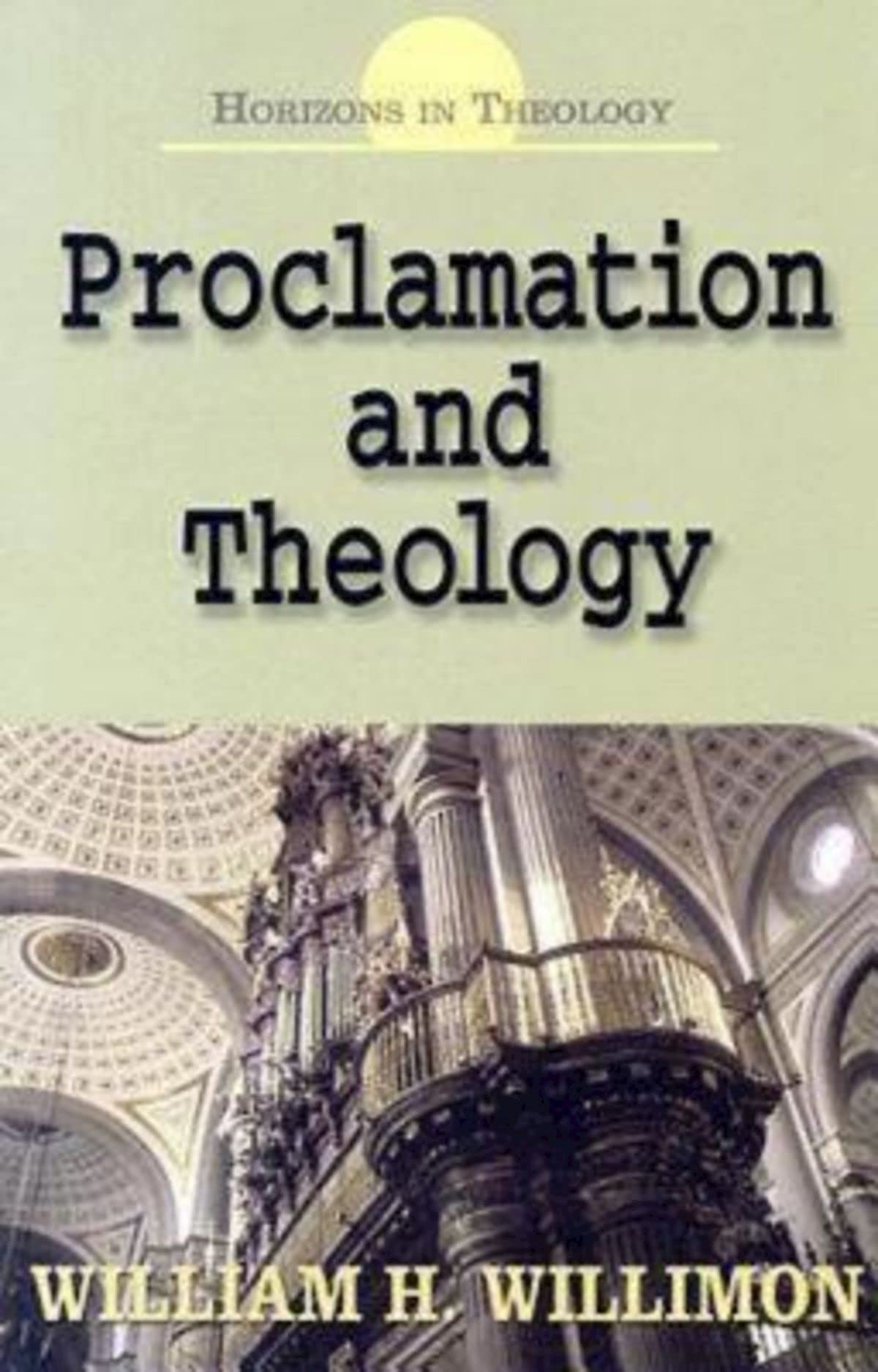 Proclamation and Theology: Horizons in Theology Series