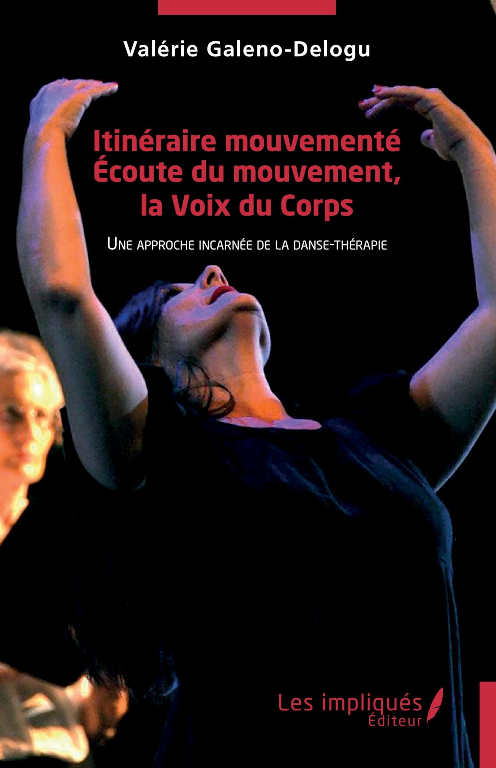 Itinéraire mouvementé. Écoute du mouvement, la Voix du Corps: Une approche incarnée de la danse-thérapie