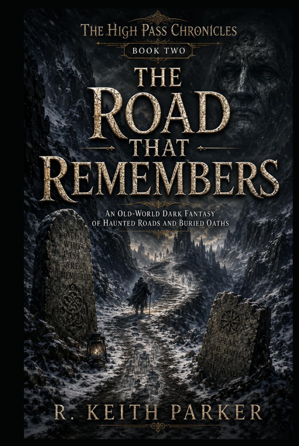 The Road That Remembers: An Old-World Dark Fantasy of Haunted Roads and Buried Oaths (THE HIGH PASS CHRONICLES)