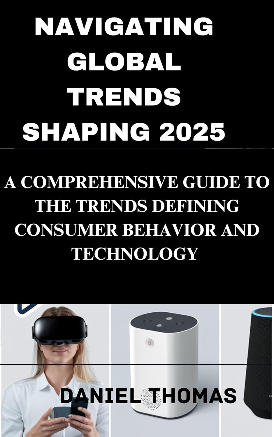 NAVIGATING GLOBAL TRENDS SHAPING 2025 A COMPREHENSIVE GUIDE TO THE