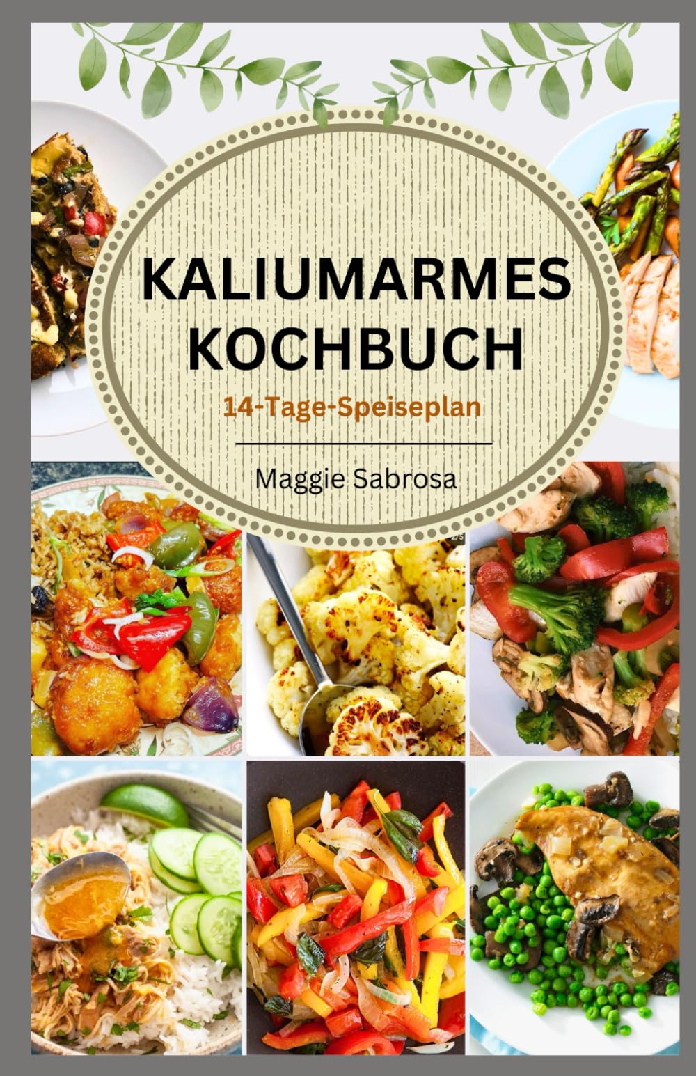KALIUMARMES KOCHBUCH: Schnelle, einfache Rezepte mit praktischen Richtlinien für nierenfreundliches Kochen zur Förderung der Nierengesundheit