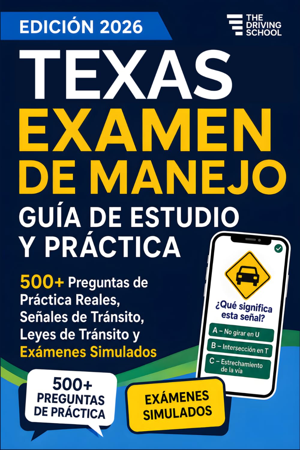 Texas Examen de Manejo en Español: Guía de Estudio DMV para la Licencia de Conducir | 500+ Preguntas de Práctica Reales, Señales de Tránsito, Leyes de Tránsito y Exámenes Simulados