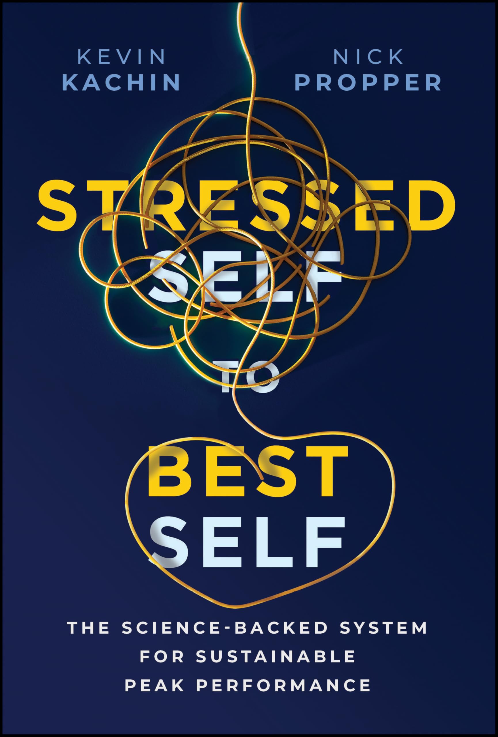 Stressed Self to Best Self: The Science-Backed System for Sustainable Peak Performance