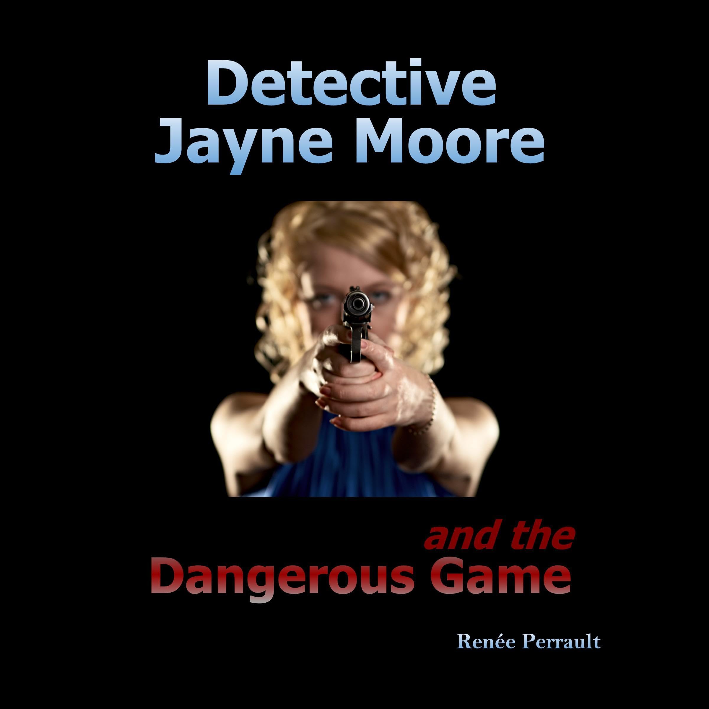 Detective Jayne Moore and the Dangerous Game