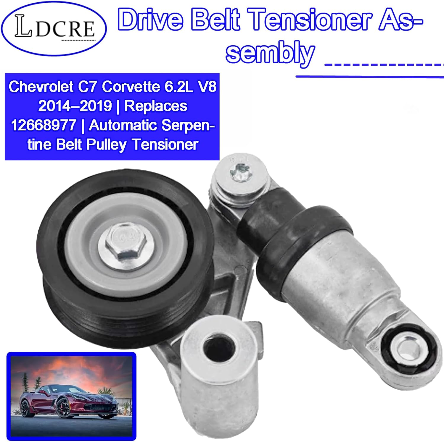 12686272 Drive Belt Tensioner Assembly for Chevrolet C7 Corvette 6.2L V8 2014–2019 | Replaces 12668977 | Automatic Serpentine Belt Pulley Tensioner