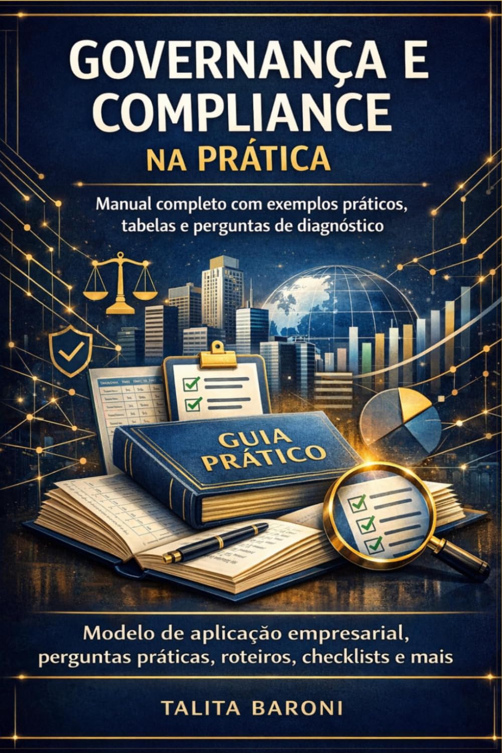 Governança e Compliance na Prática: Como estruturar governança corporativa, implementar um programa de compliance e adequar empresas às principais ... com foco em prevenção à lavagem de dinheiro