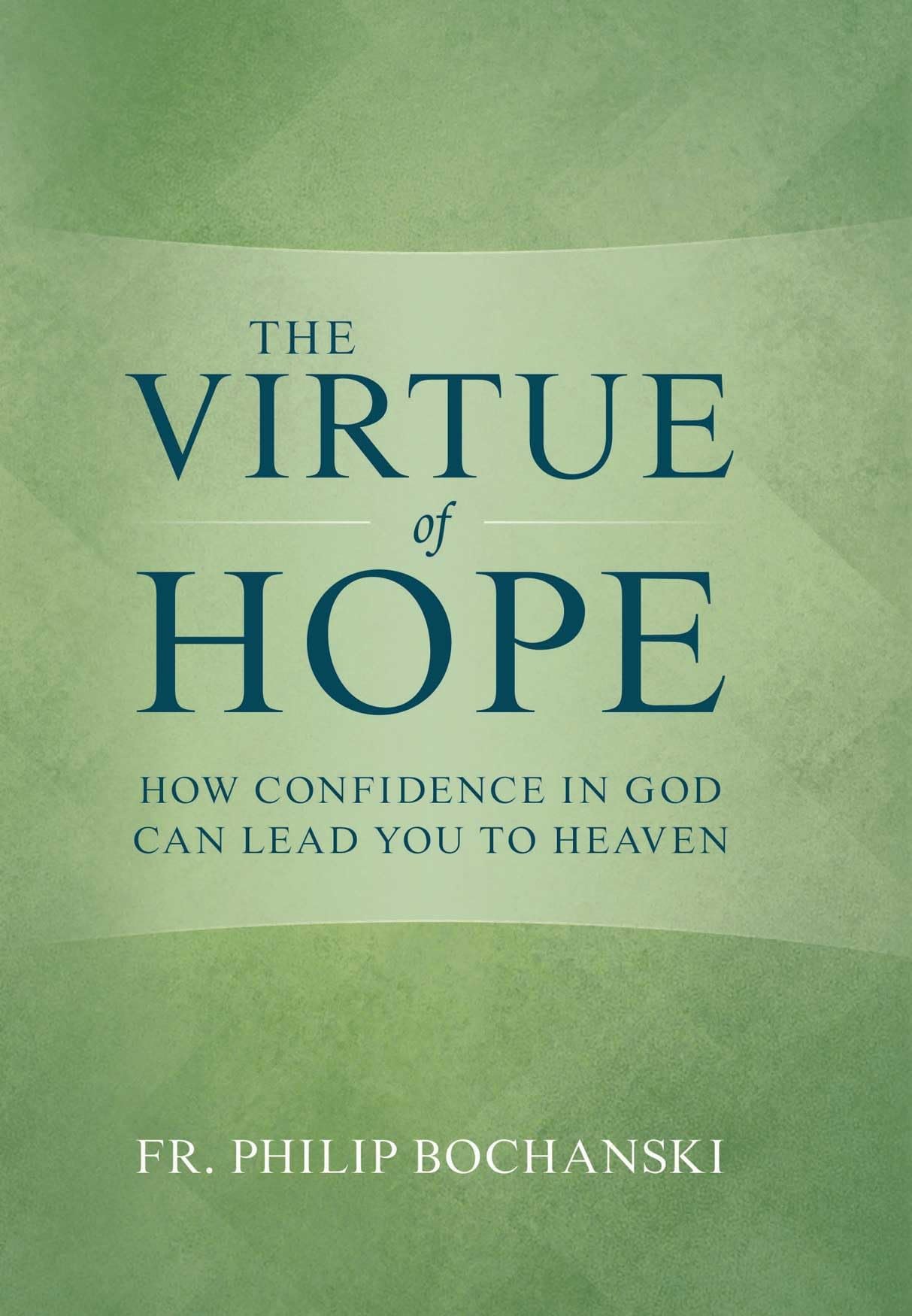 Buy The Virtue of Hope: How Confidence in God Can Lead You to Heaven — BookShops.in