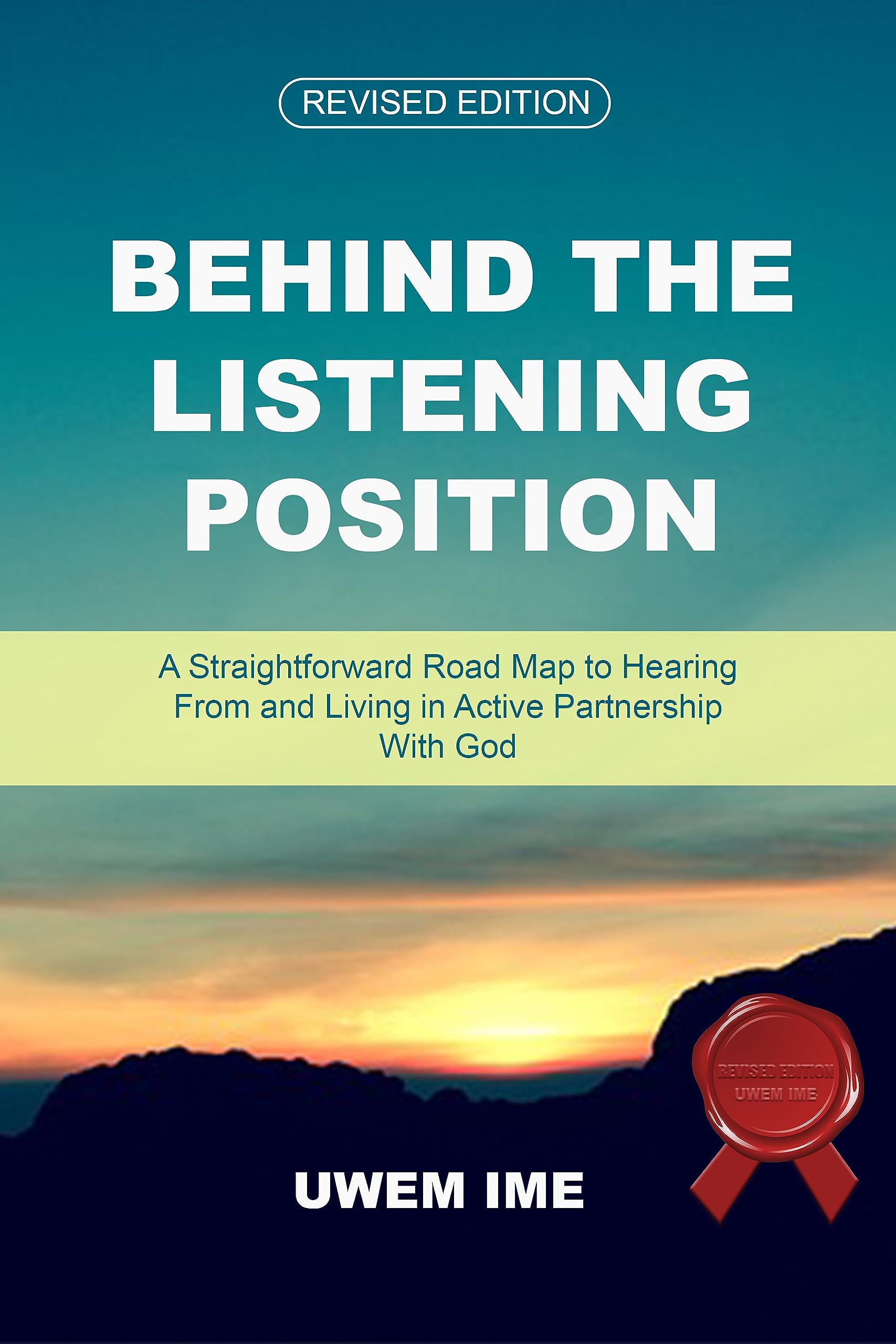 Behind the Listening Position: A Straightforward Road Map to Hearing From and Living in Active Partnership With God: A Straightforward Road Map to ... and Living in Active Partnership With God