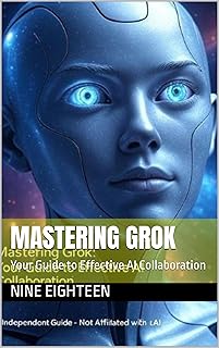 Mastering Grok: Your Guide to Effective AI Collaboration