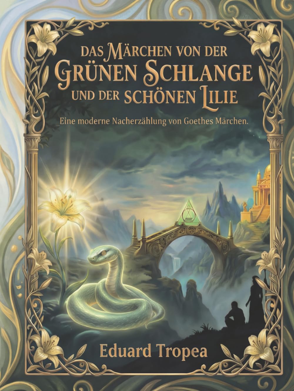 Das Märchen von der grünen Schlange und der schönen Lilie: Erweiterte Ausgabe: Eine moderne Nacherzählung