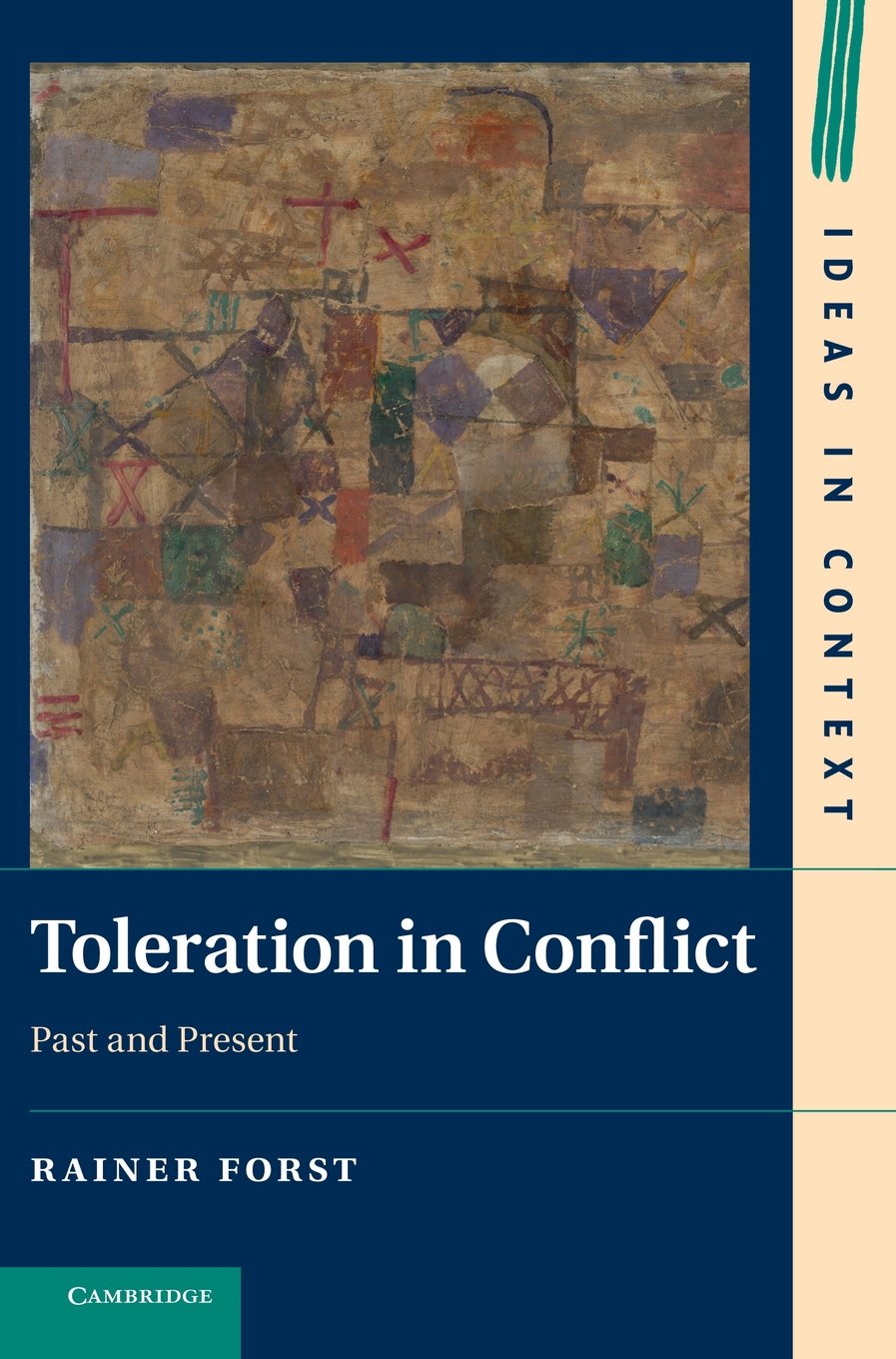 Toleration in Conflict: Past and Present (Ideas in Context) By Rainer Forst