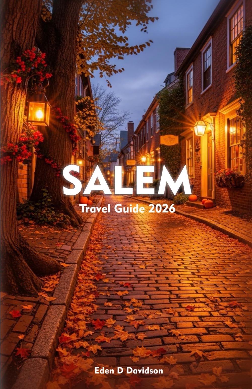 SALEM Travel Guide 2026: Your Complete Companion to the Witch City History, Hidden Gems, Food Spots & Smooth Travel