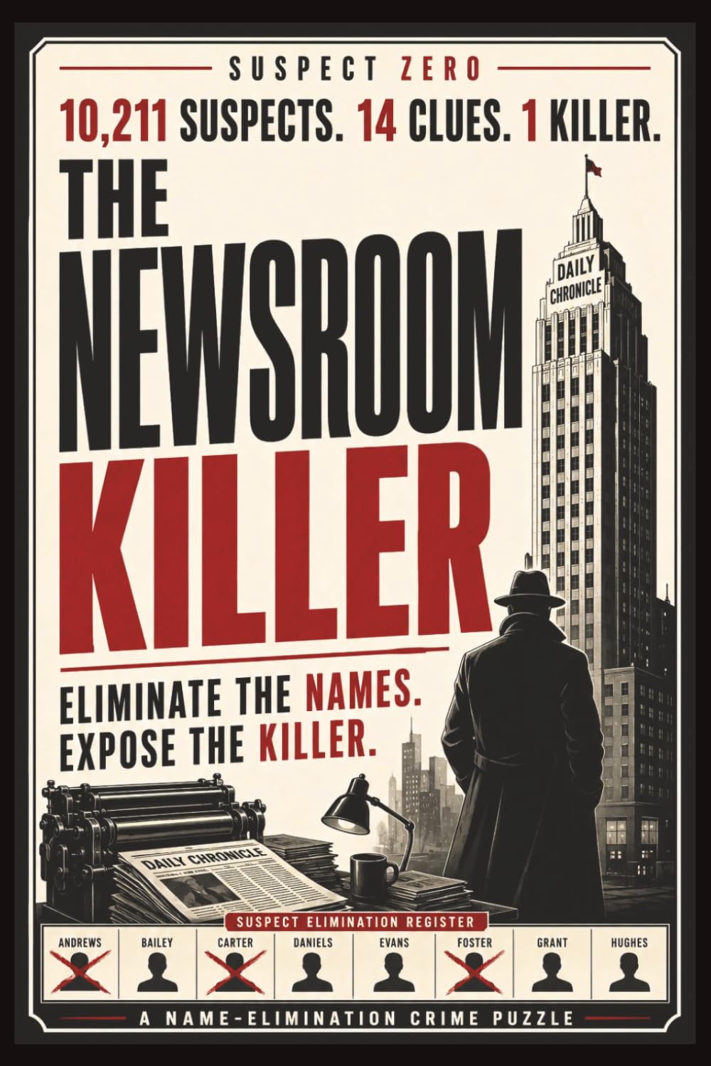 THE NEWSROOM KILLER: A Name-Elimination Murder Mystery Logic Puzzle for Teens and Adults - Follow the clues and YOU find the killer. PUZZLE LEVEL: MEDIUM (SUSPECT ZERO)