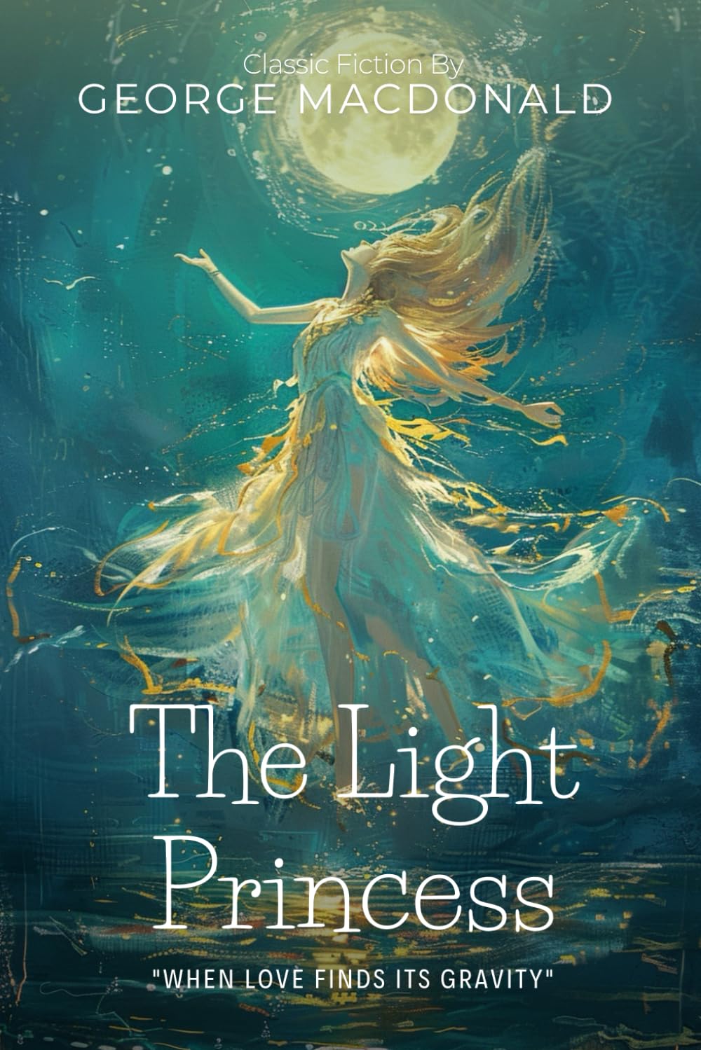 The Light Princess By George MacDonald (Illustrated & Annotated): A Whimsical Fairy Tale of Gravity, Love, and Sacrifice