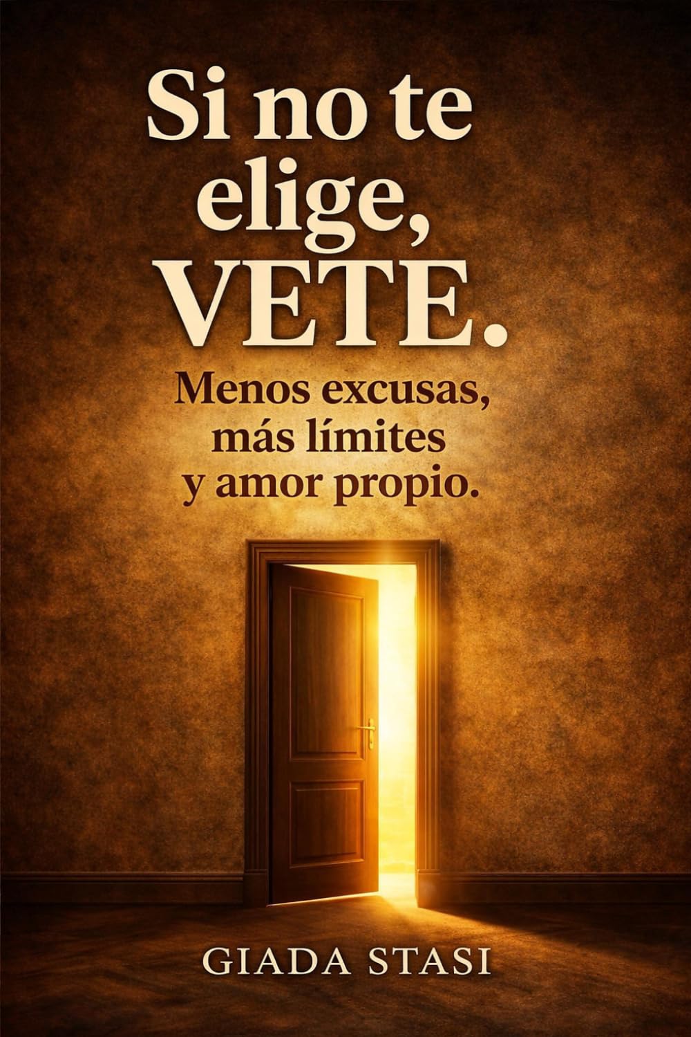 Si no te elige, VETE.: Menos excusas, más límites y amor propio.