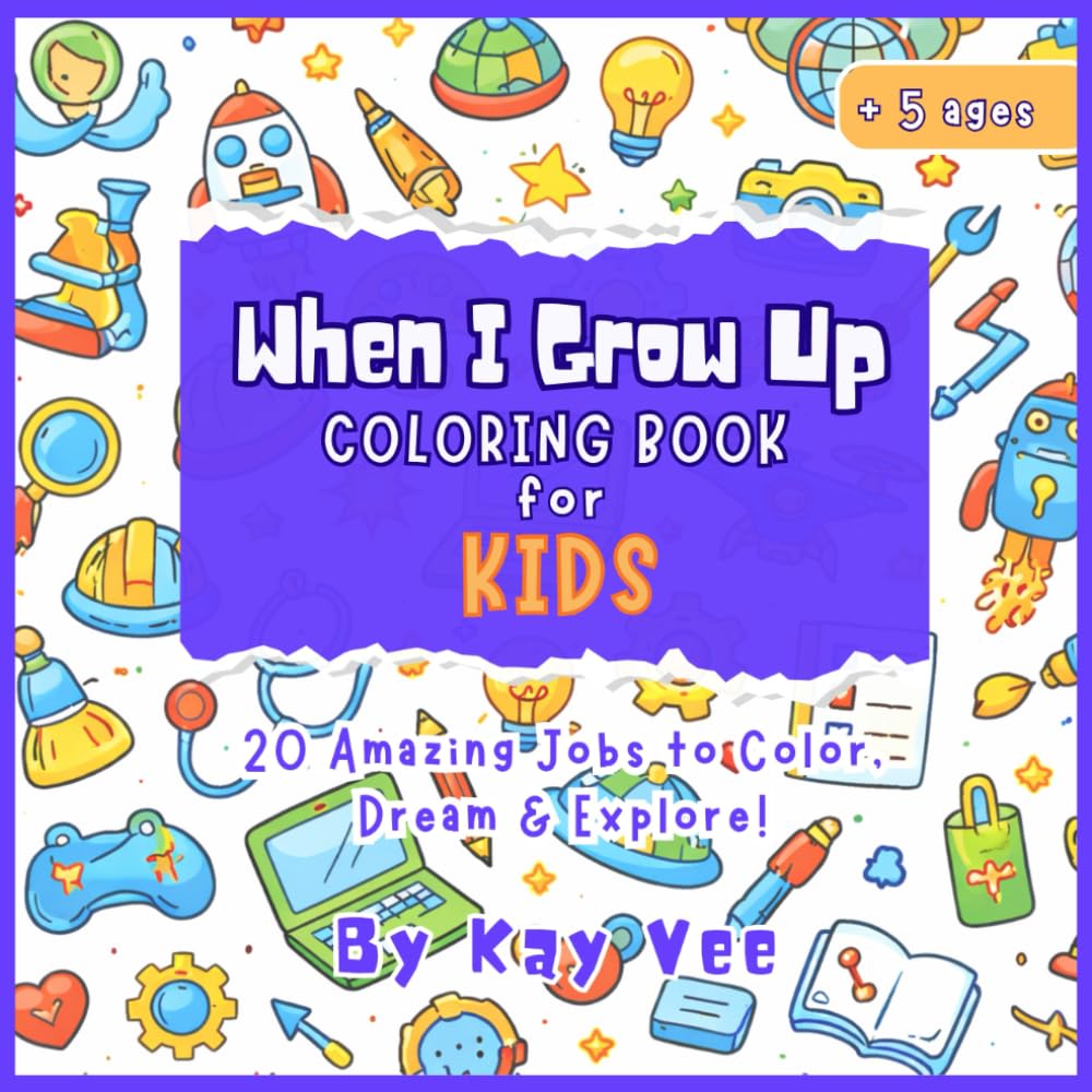 When I Grow Up: Coloring Book for Kids: 20 Amazing Jobs to Color, Dream & Explore!