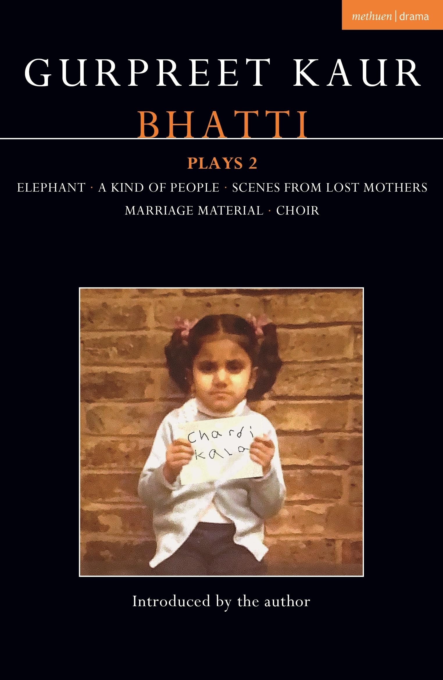 Gurpreet Kaur Bhatti Plays 2: Elephant; A Kind of People; Scenes from Lost Mothers; Marriage Material; Choir (Contemporary Dramatists)