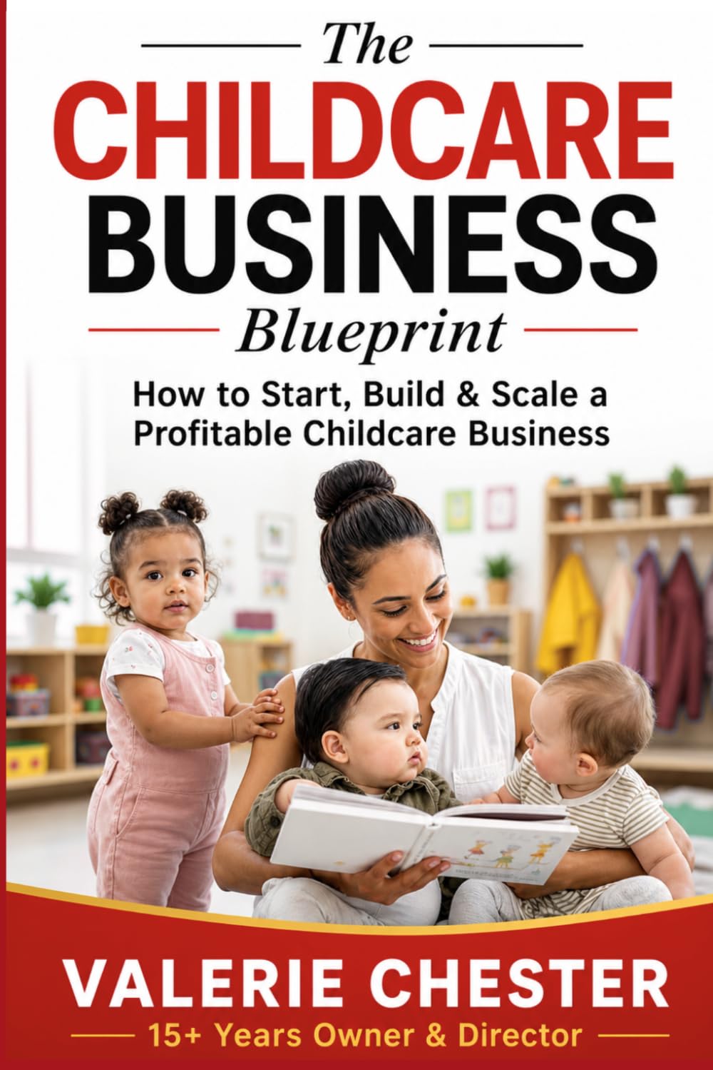 The Childcare Business Blueprint: How to Start, Build & Scale a Profitable Childcare Business
