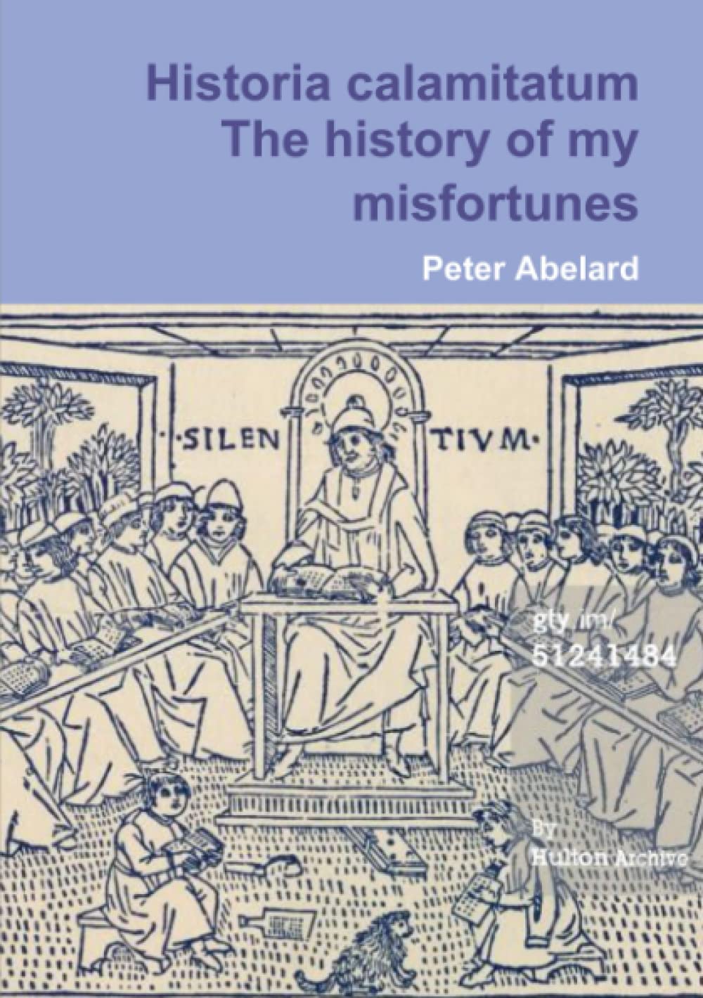 The history of my misfortunes Historia calamitatum