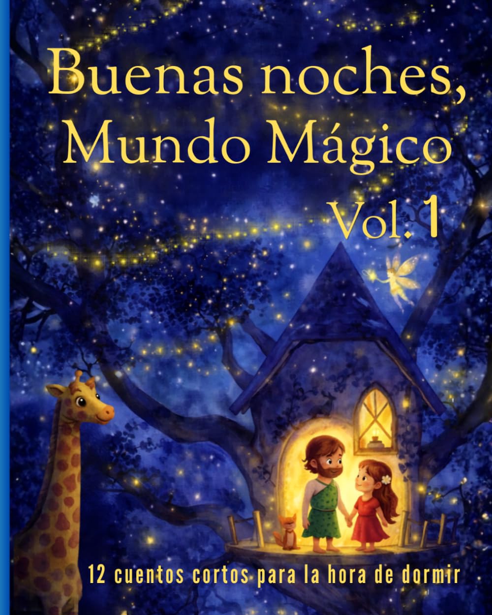 Buenas Noches, Mundo Mágico Vol.1: Cuentos cortos para niños de 6-8 años, sobre amistad, valentia y sueños. Para enseñar valores con ternura.