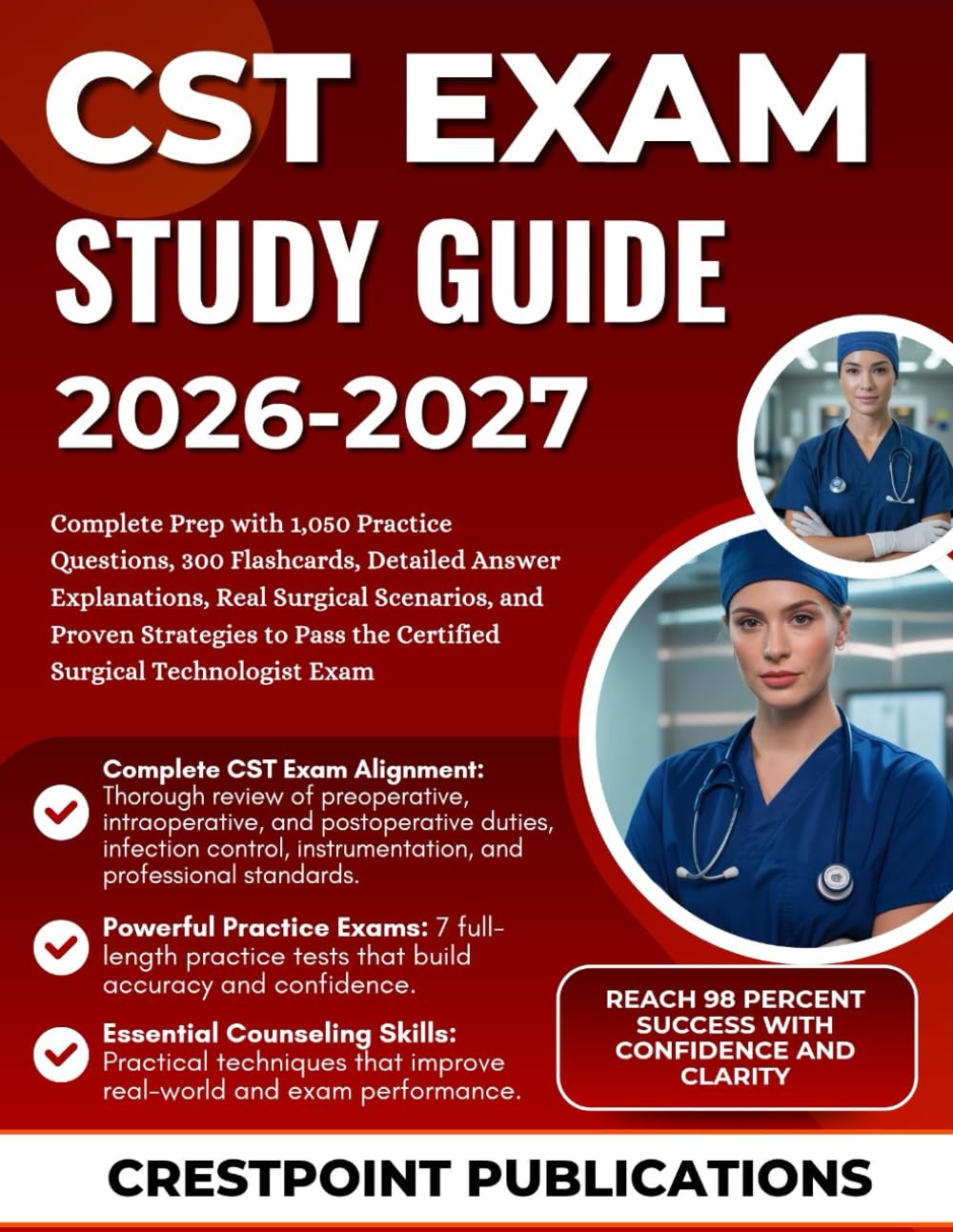 CST EXAM STUDY GUIDE 2026-2027: Complete Prep with 1,050 Practice Questions, 300 Flashcards, Detailed Answer Explanations, Real Surgical Scenarios, ... Pass the Certified Surgical Technologist Exam
